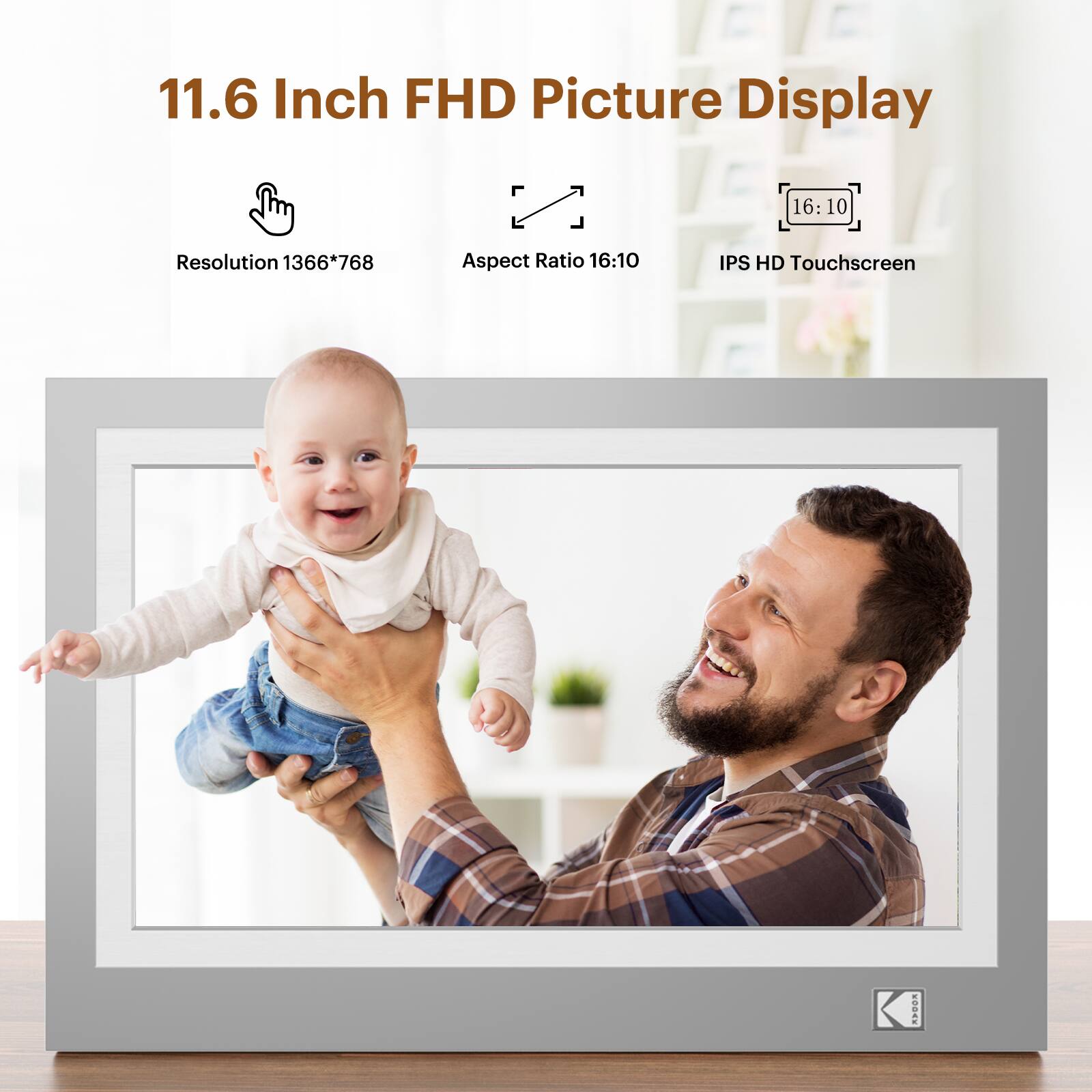 11.6 Inch FHD Picture Display  
Resolution 1366*768  
Aspect Ratio 16:10  
IPS HD Touchscreen