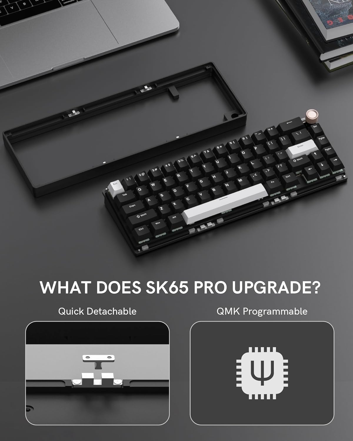 WHAT DOES SK65 PRO UPGRADE?

Quick Detachable

QMK Programmable