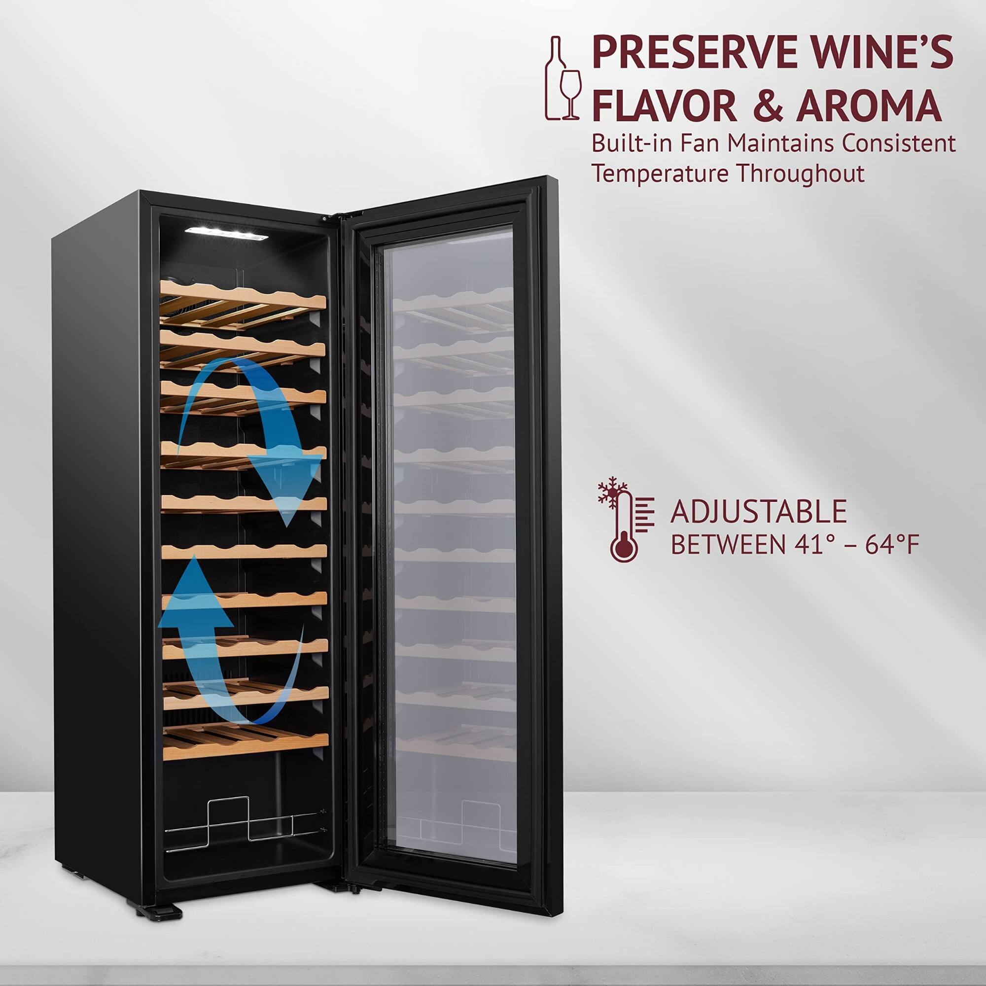 PRESERVE WINE'S FLAVOR & AROMA  
Built-in Fan Maintains Consistent Temperature Throughout  

ADJUSTABLE BETWEEN 41° - 64°F