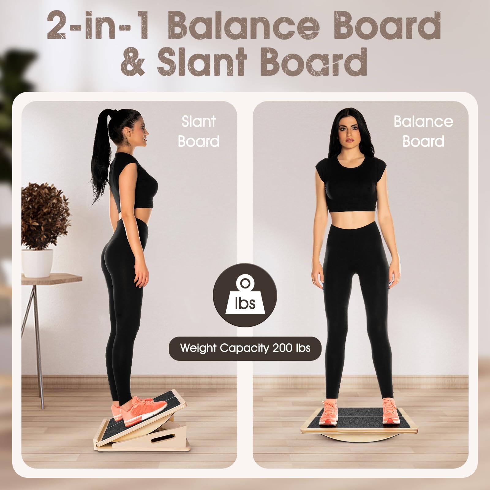 2-in-1 Balance Board & Slant Board

Slant Board

Balance Board

Weight Capacity 200 lbs