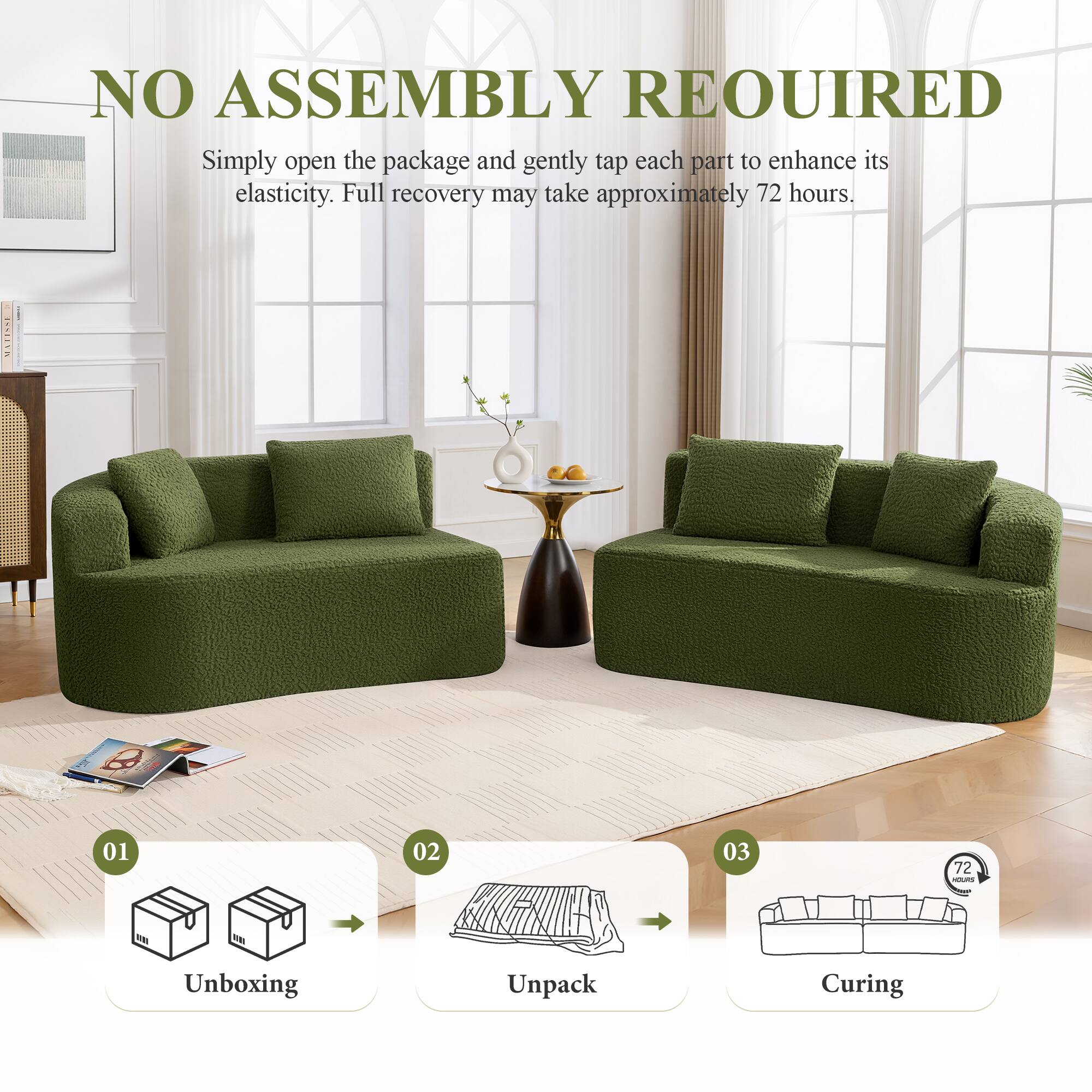 NO ASSEMBLY REQUIRED

Simply open the package and gently tap each part to enhance its elasticity. Full recovery may take approximately 72 hours.

01 Unboxing  
02 Unpack  
03 Curing