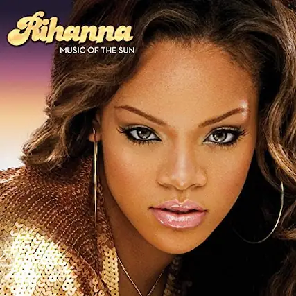 Rihanna
MUSIC OF THE SUN