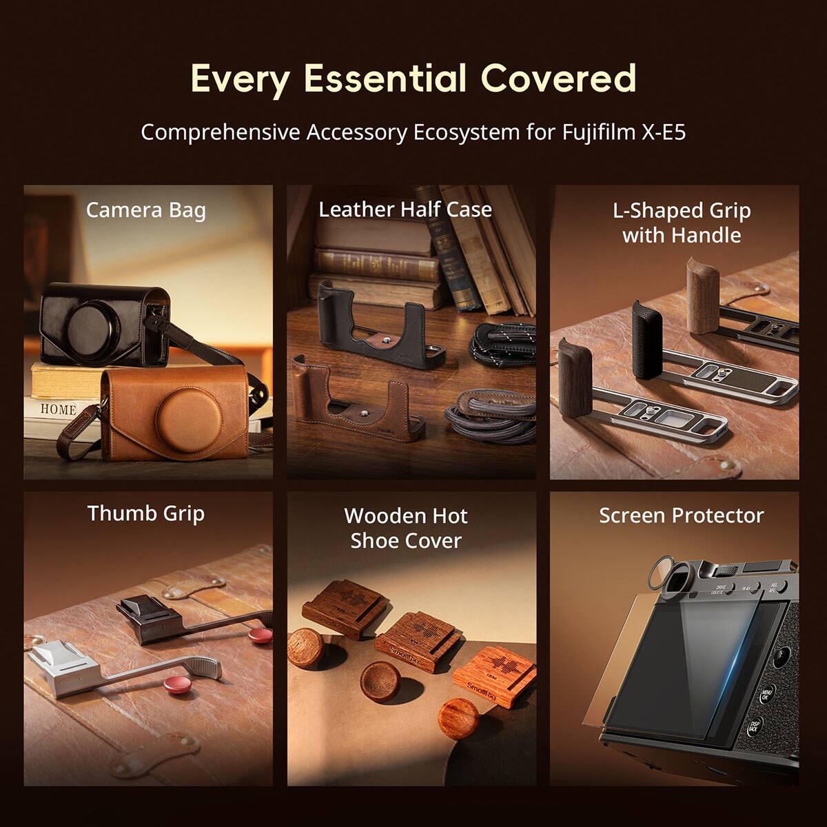 Every Essential Covered  
Comprehensive Accessory Ecosystem for Fujifilm X-E5

- Camera Bag
- Leather Half Case
- L-Shaped Grip with Handle
- Thumb Grip
- Wooden Hot Shoe Cover
- Screen Protector