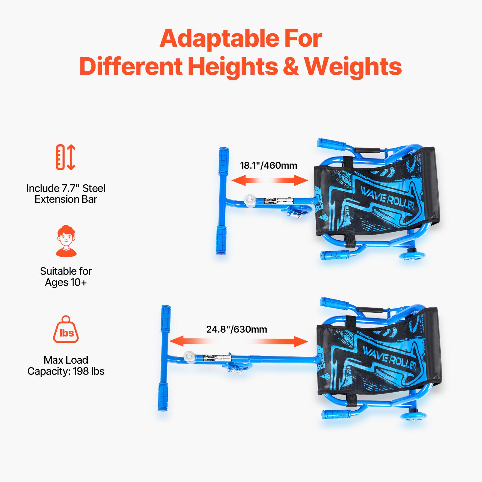 Adaptable For Different Heights & Weights

Include 7.7" Steel Extension Bar

Suitable for Ages 10+

Max Load Capacity: 198 lbs

18.1"/460mm

24.8"/630mm