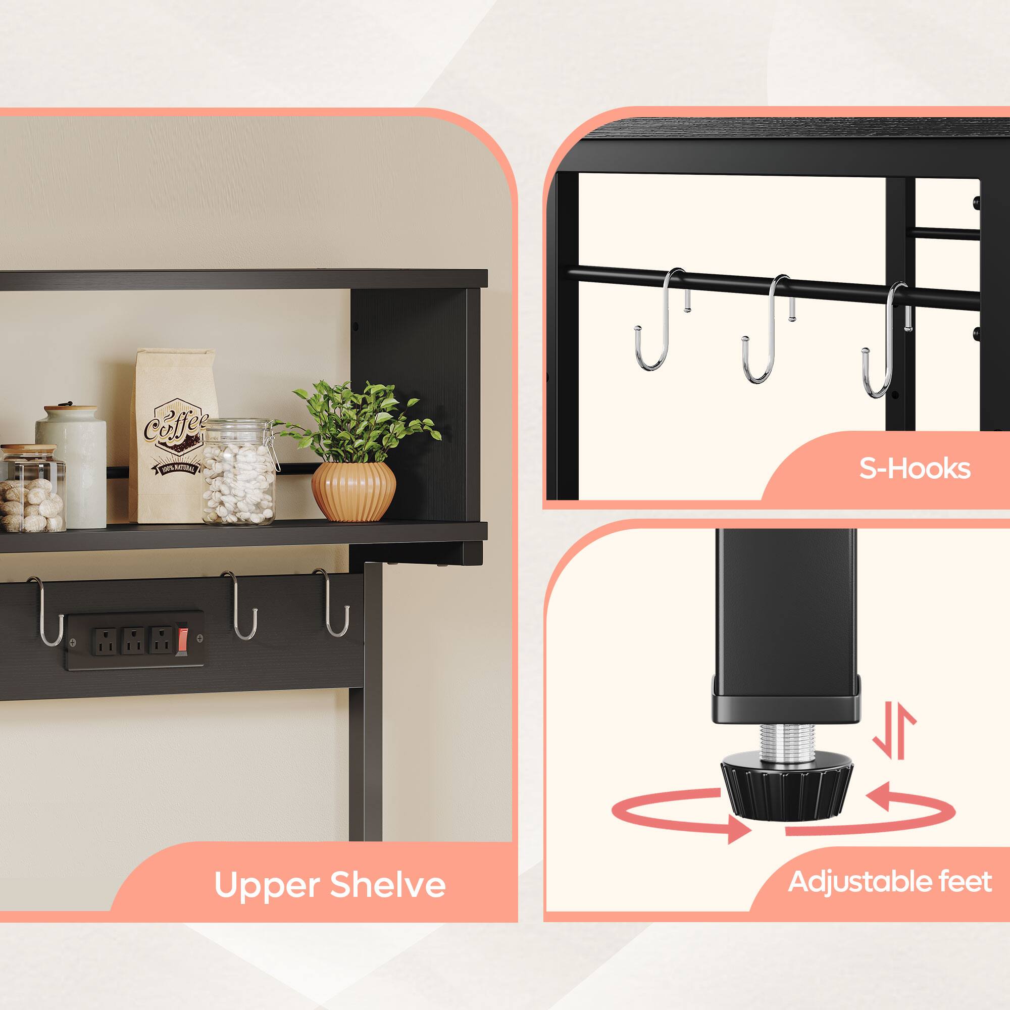 Coffee ddtn S - S-Hooks  
Upper Shelf  
Adjustable feet