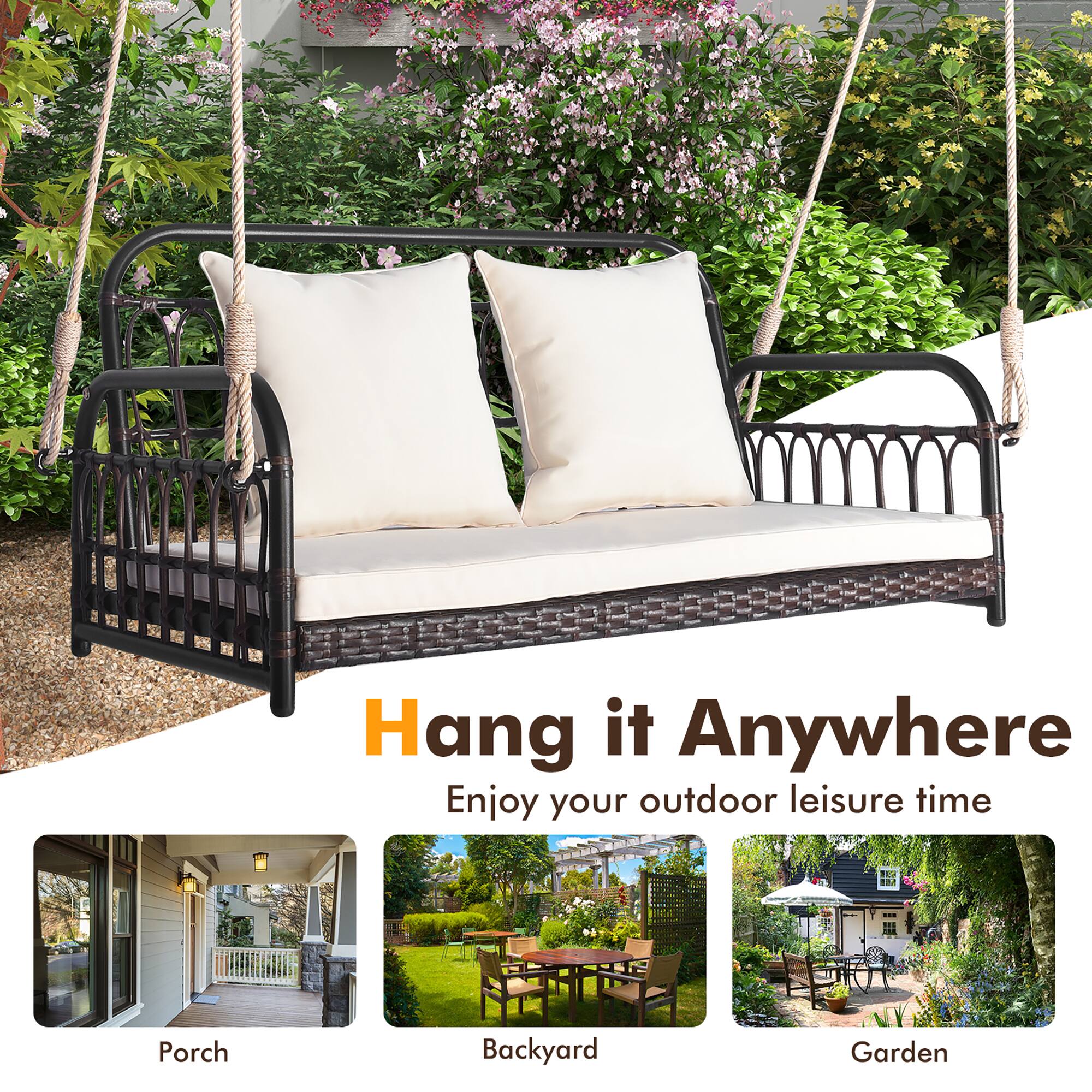 Hang it Anywhere  
Enjoy your outdoor leisure time  

Porch  
Backyard  
Garden