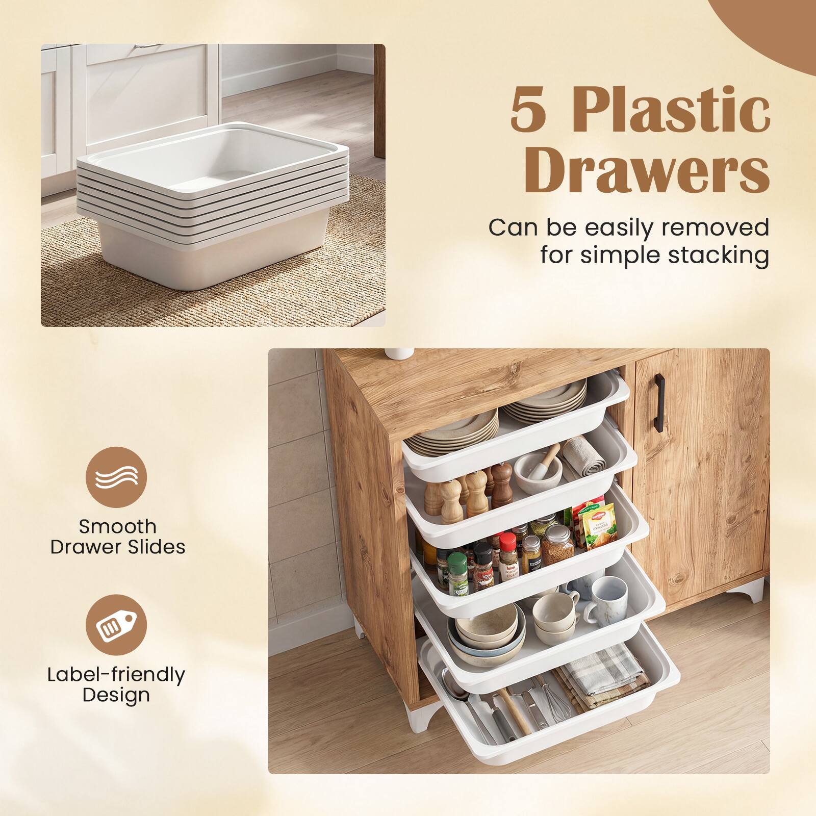 5 Plastic Drawers  
Can be easily removed for simple stacking  

Smooth Drawer Slides  
Label-friendly Design