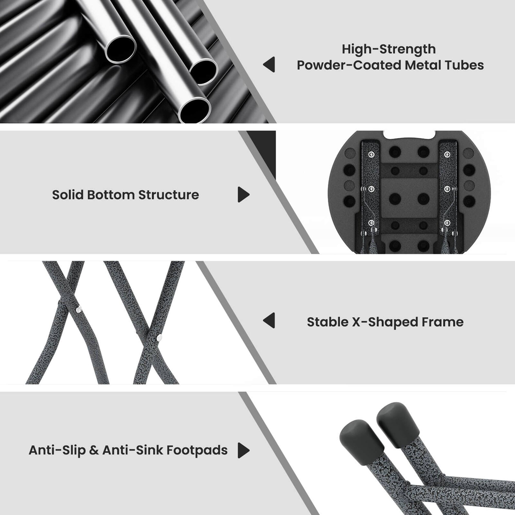 - High-Strength Powder-Coated Metal Tubes
- Solid Bottom Structure
- Stable X-Shaped Frame
- Anti-Slip & Anti-Sink Footpads
