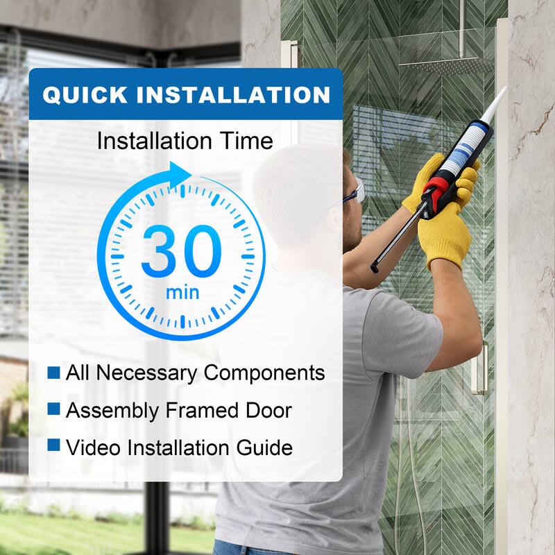 QUICK INSTALLATION  
Installation Time: 30 min  
- All Necessary Components  
- Assembly Framed Door  
- Video Installation Guide