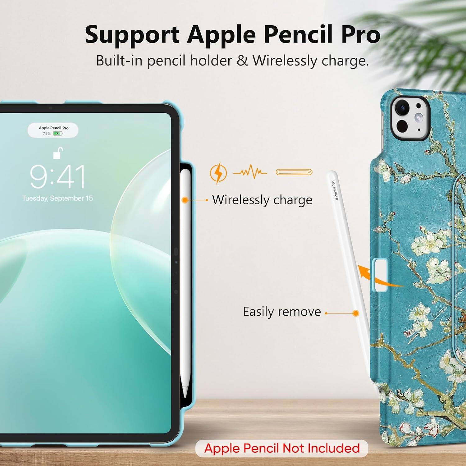Support Apple Pencil Pro  
Built-in pencil holder & Wirelessly charge.

Apple Pencil Pro 75% +  
9:41 Tuesday, September 15

Wirelessly charge  
Easily remove  
Apple Pencil Not Included