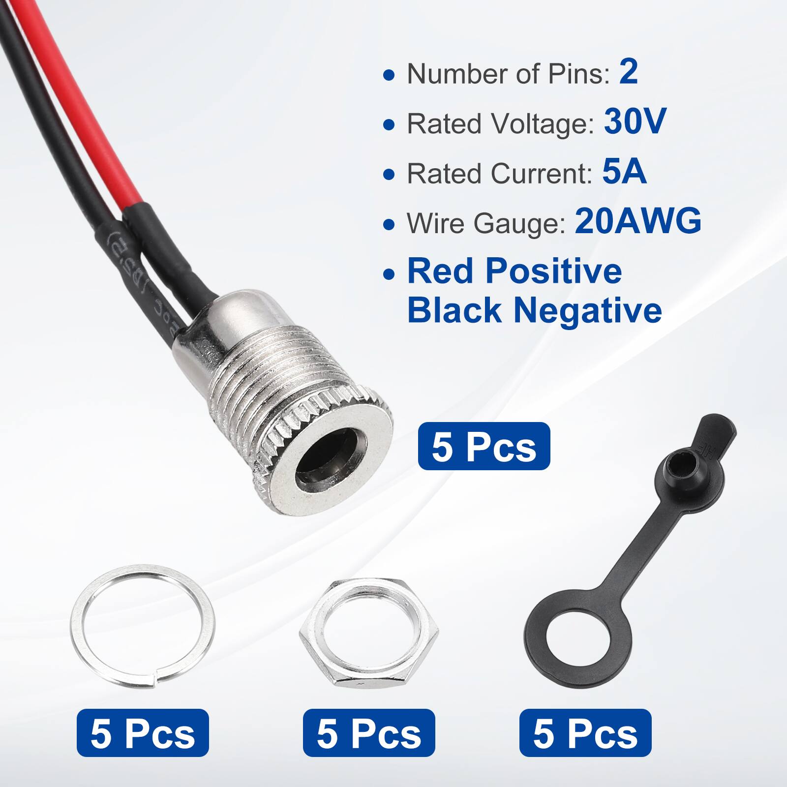 Number of Pins: 2  
Rated Voltage: 30V  
Rated Current: 5A  
Wire Gauge: 20AWG  
Red Positive  
Black Negative  
5 Pcs  
5 Pcs  
5 Pcs  
5 Pcs