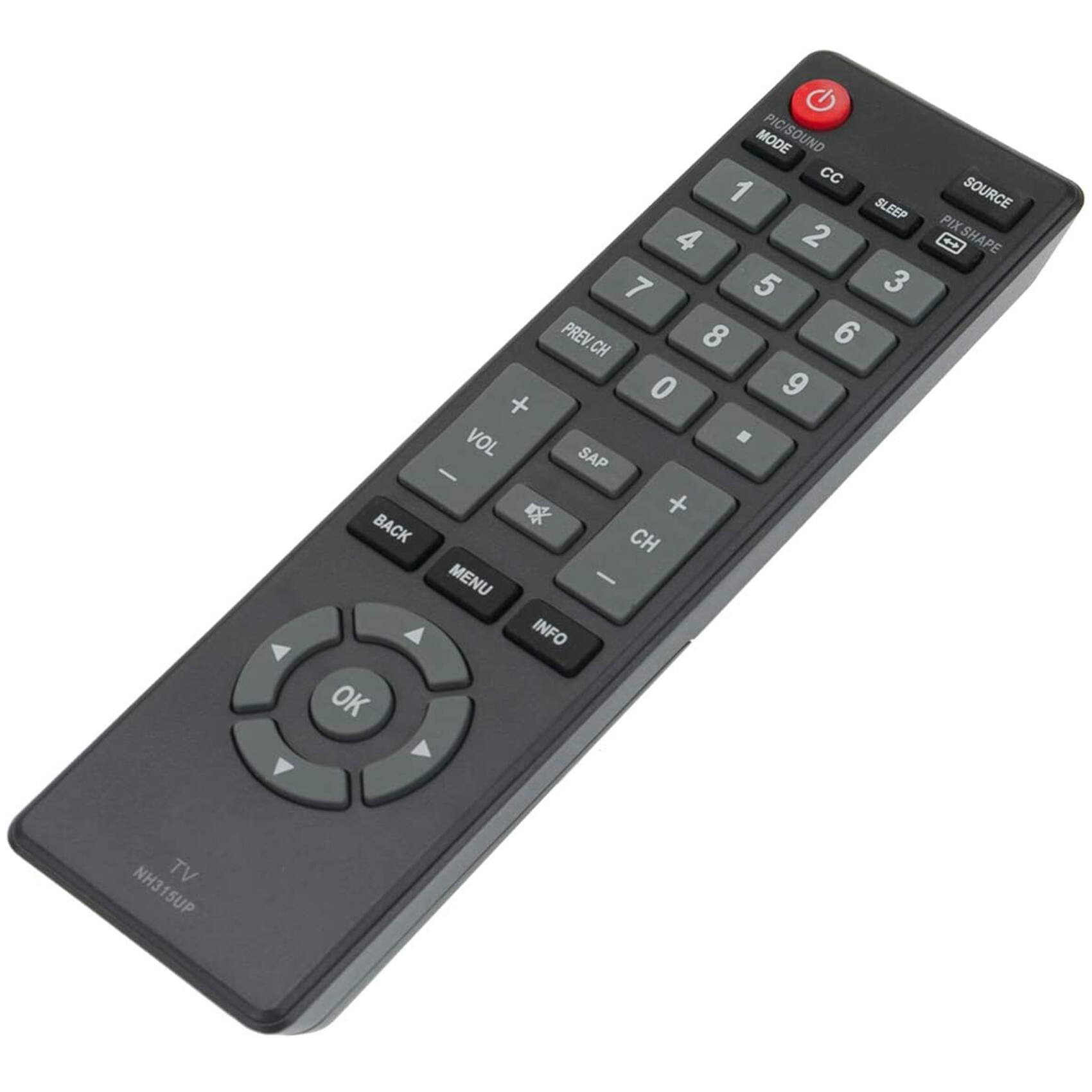BACK OK MODE PIC/SOUND CC 1 SLEEP 4 2 7 5 3 PREV. CH 8 6 0 9 + VOL - SAP - + CH MENU - INFO SOURCE PIX SHAPE TV NH315UP
