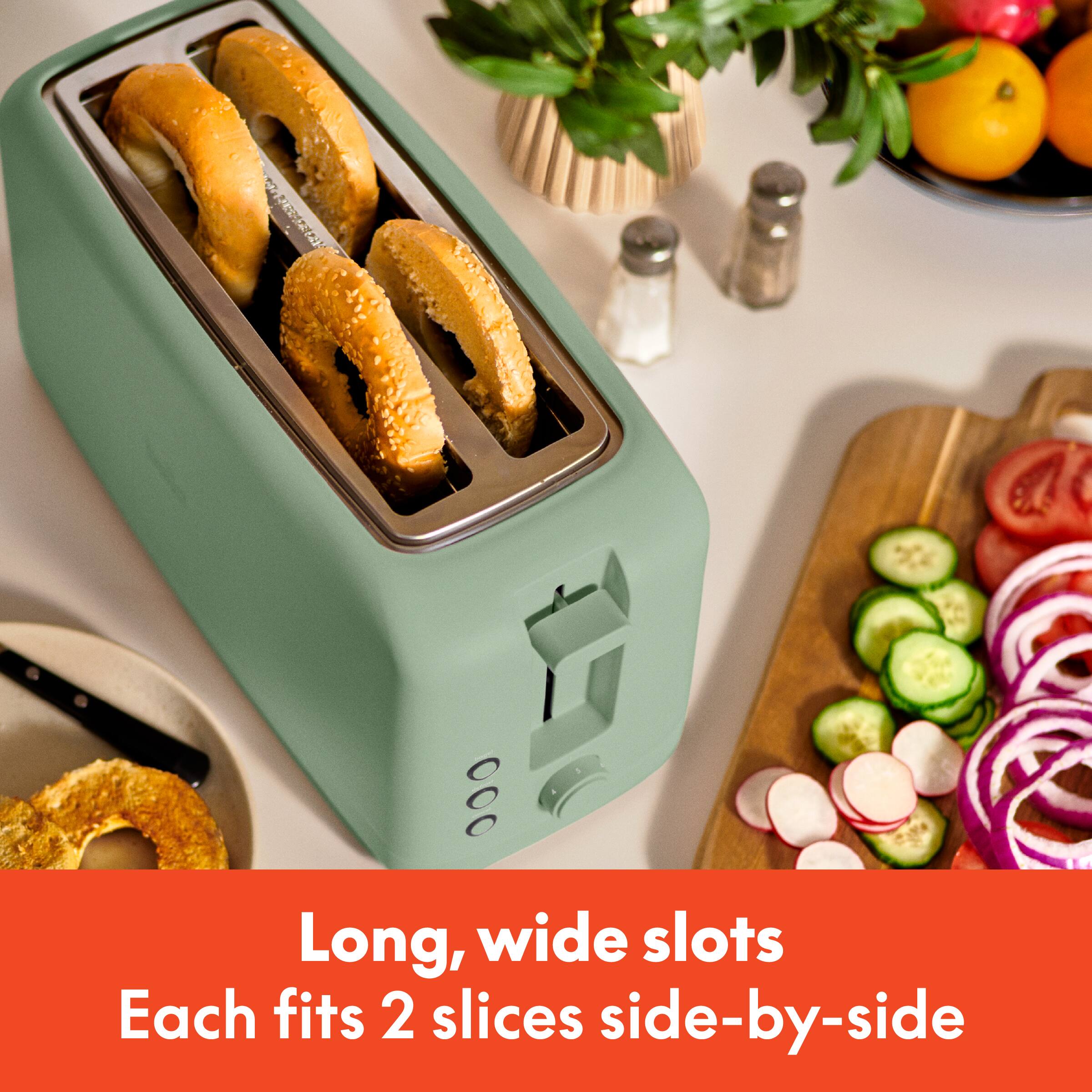 Long, wide slots
Each fits 2 slices side-by-side
