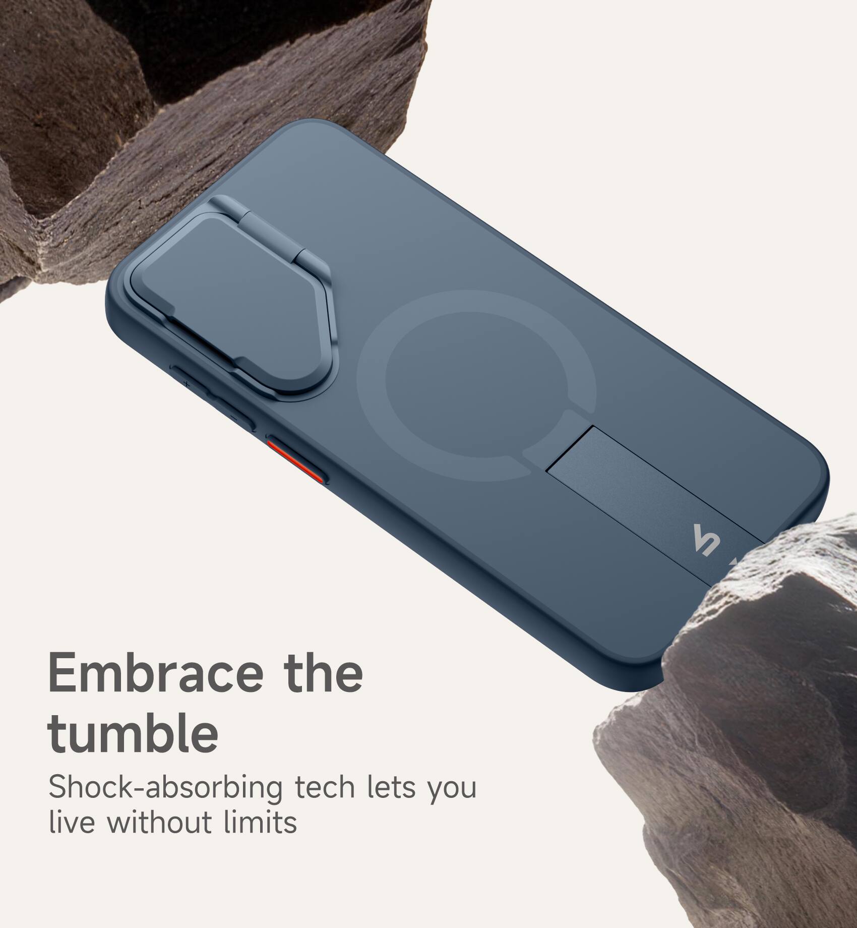 Embrace the tumble  
Shock-absorbing tech lets you live without limits
