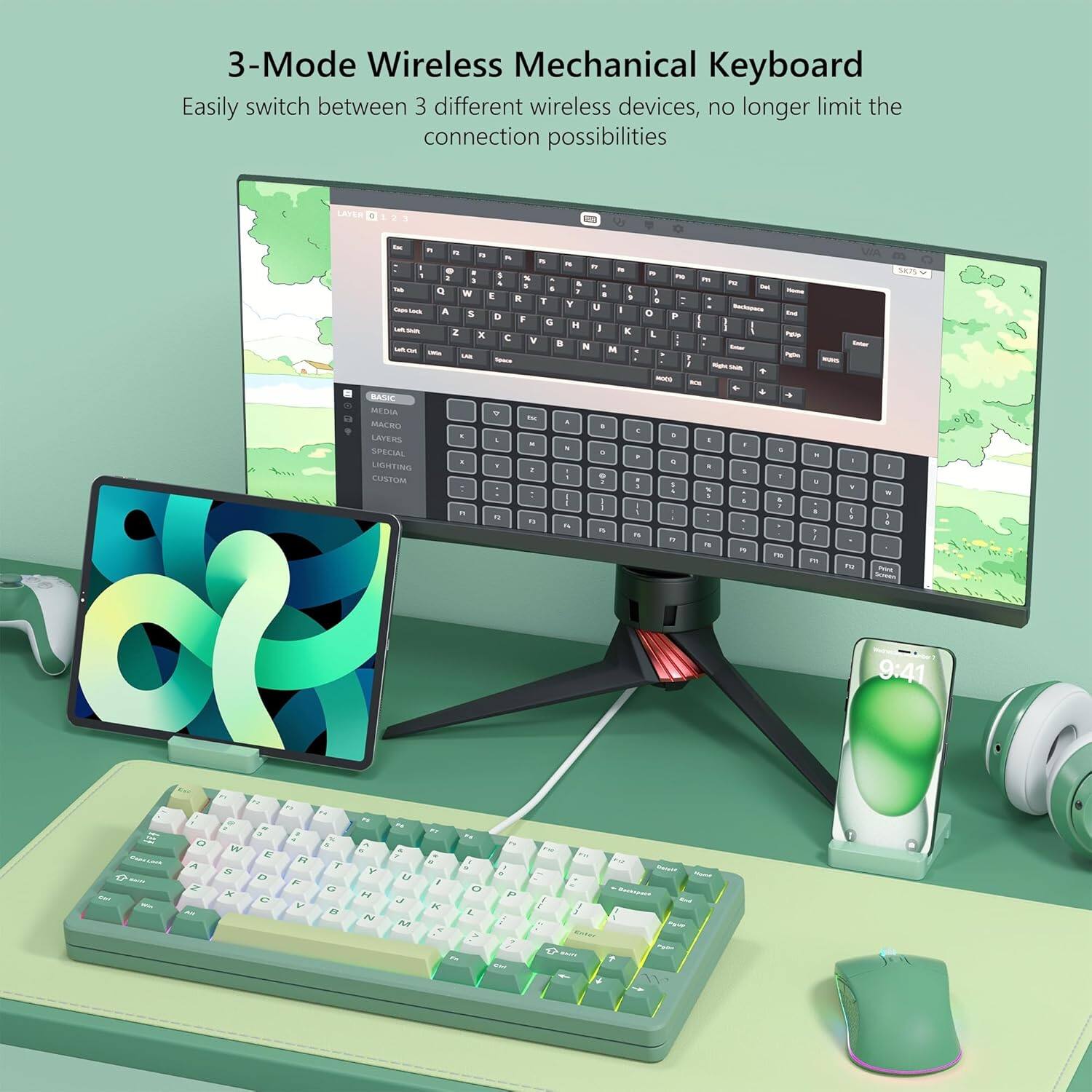 3-Mode Wireless Mechanical Keyboard  
Easily switch between 3 different wireless devices, no longer limit the connection possibilities  

BASIC  
MEDIA  
MACRO  
SPECIAL  
LIGHTING  
CUSTOM