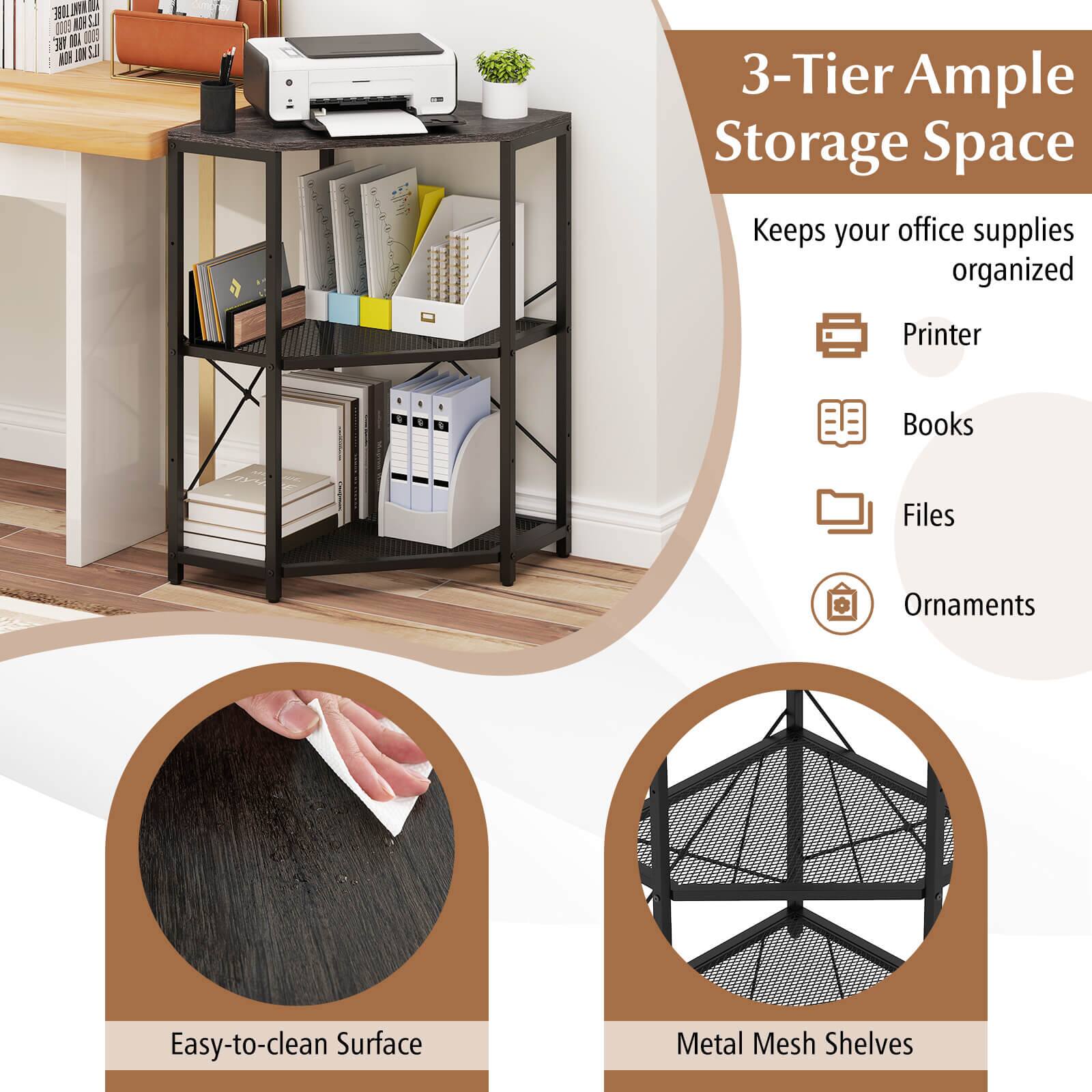3-Tier Ample Storage Space  
Keeps your office supplies organized  
Printer  
Books  
Files  
Ornaments  

Easy-to-clean Surface  

Metal Mesh Shelves