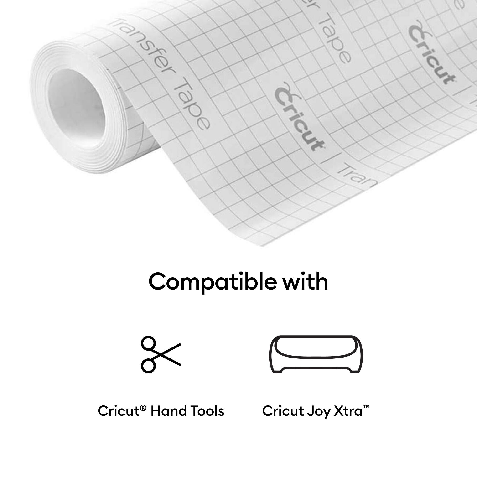 Transfer Tape  
Cricut  
Compatible with  
Cricut Hand Tools  
Cricut Joy Xtra™
