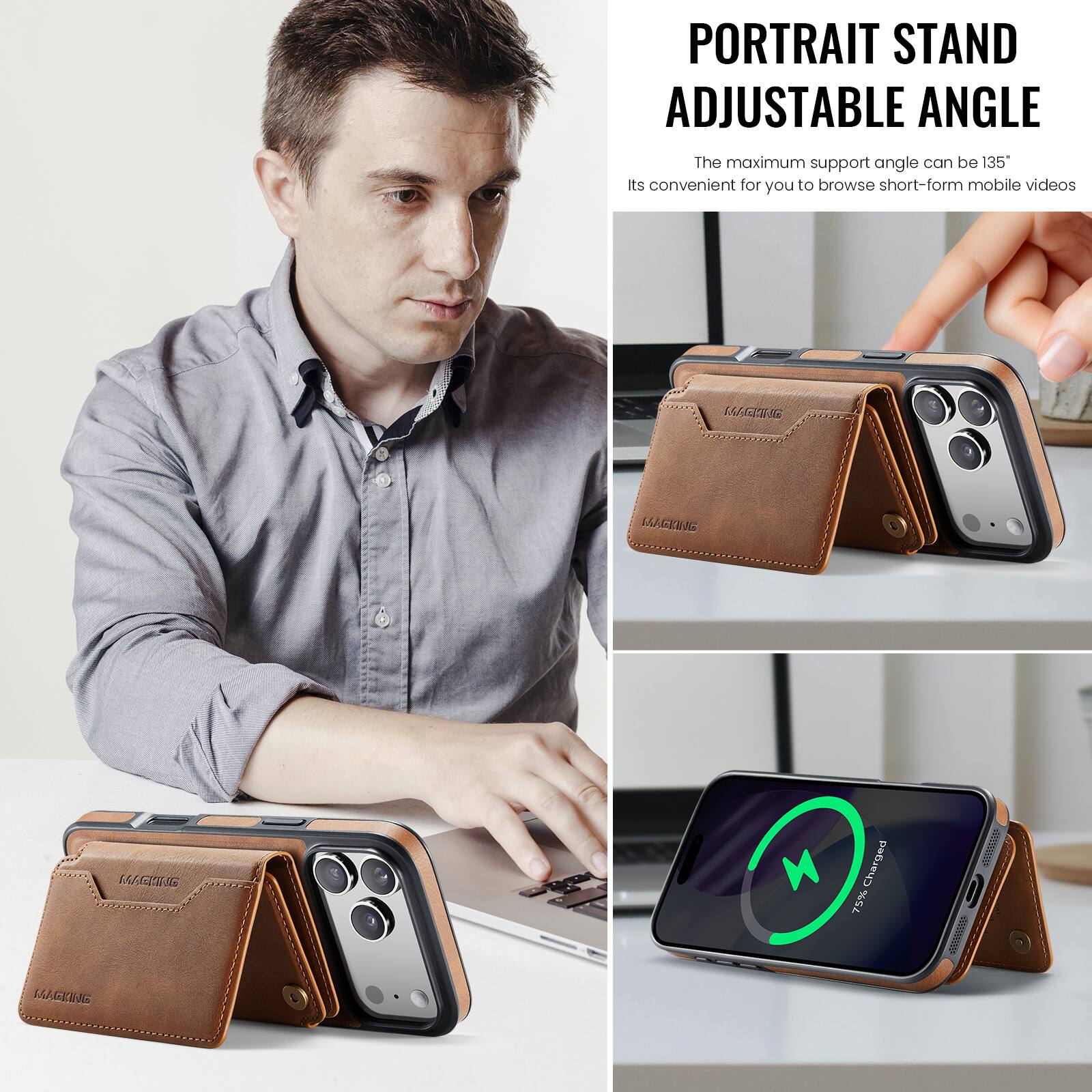 PORTRAIT STAND ADJUSTABLE ANGLE

The maximum support angle can be 135°

Its convenient for you to browse short-form mobile videos

WGINC MAGKING

Charged 75%