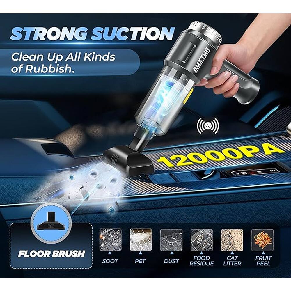 STRONG SUCTION  
Clean Up All Kinds of Rubbish.  

12000PA  

FLOOR BRUSH  
SOOT  
PET  
DUST  
FOOD RESIDUE  
CAT LITTER  
FRUIT PEEL