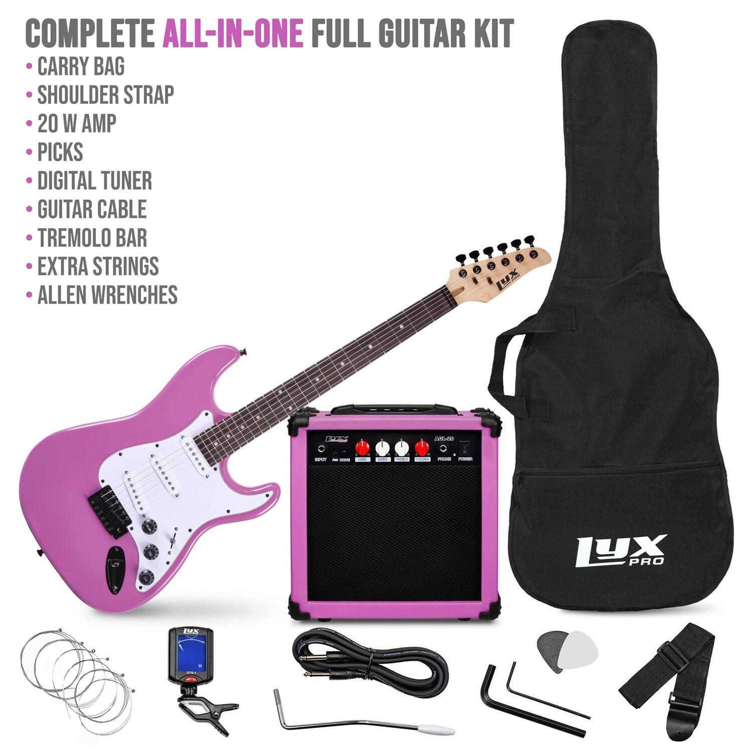 COMPLETE ALL-IN-ONE FULL GUITAR KIT
CARRY BAG
SHOULDER STRAP
20 W AMP
PICKS
DIGITAL TUNER
GUITAR CABLE
TREMOLO BAR
EXTRA STRINGS
ALLEN WRENCHES
LUX PRO