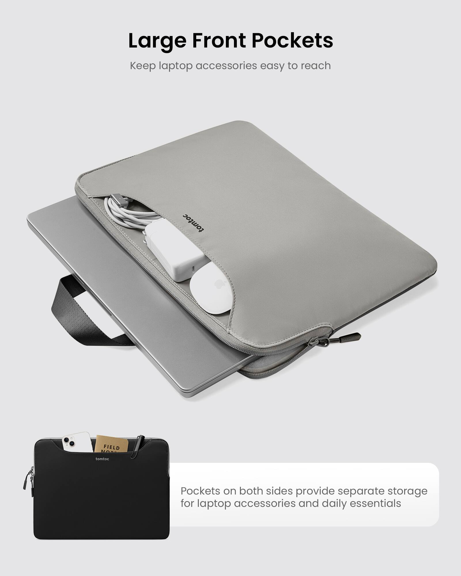 Large Front Pockets Keep laptop accessories easy to reach. The tomtoc FIELD features pockets on both sides, providing separate storage for laptop accessories and daily essentials.