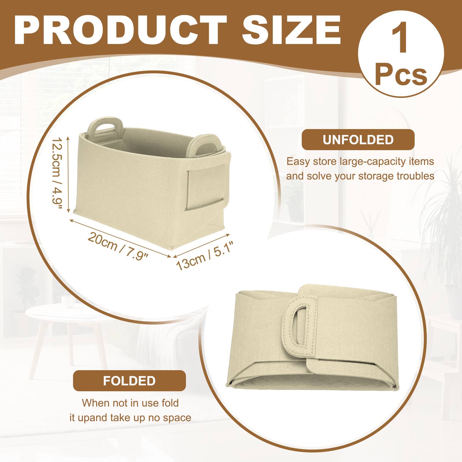 PRODUCT SIZE  
1 Pcs  
12.5cm / 4.9"  
20cm / 7.9"  
13cm / 5.1"  

UNFOLDED  
Easy store large-capacity items and solve your storage troubles  

FOLDED  
When not in use, fold it up and take up no space