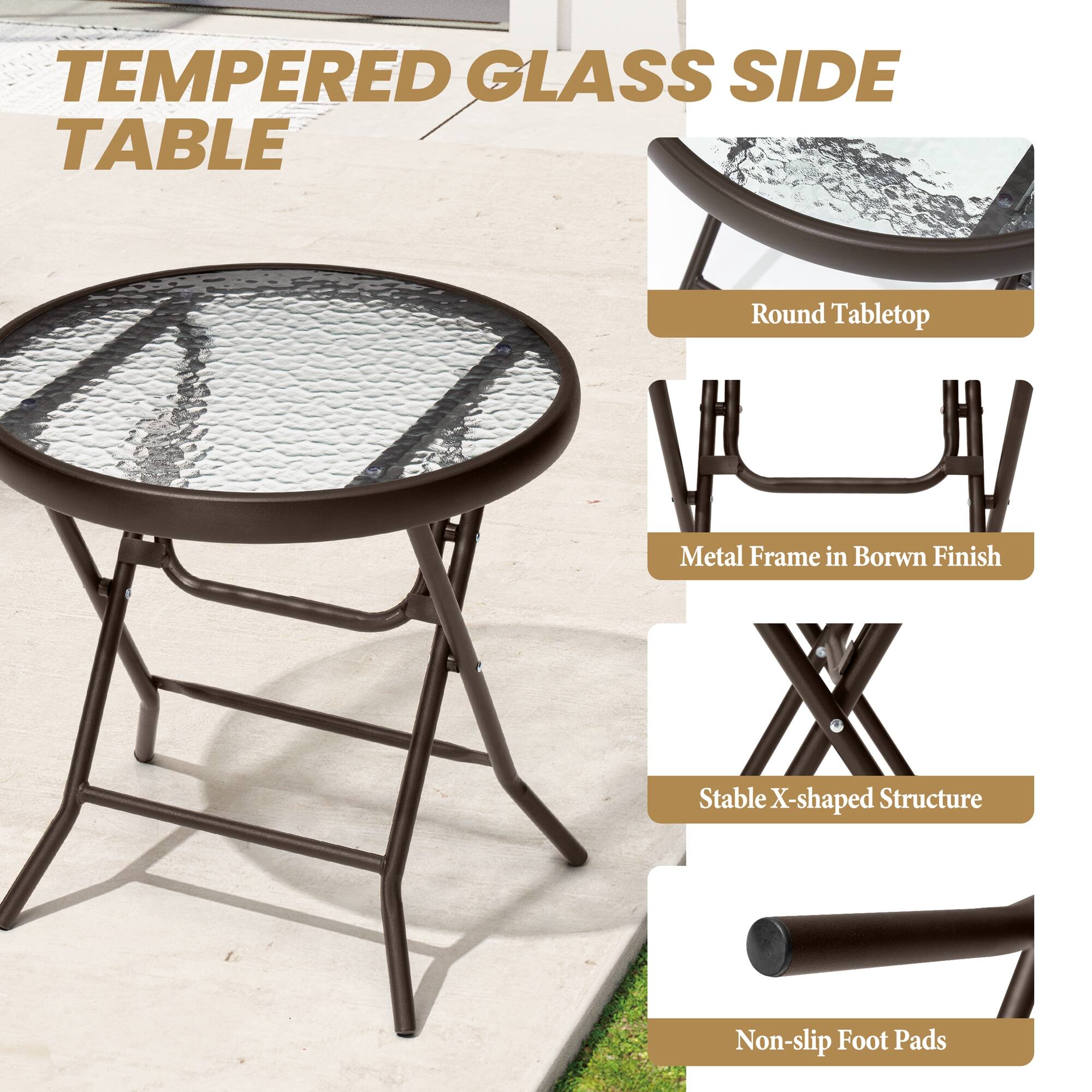 TEMPERED GLASS SIDE TABLE

- Round Tabletop
- Metal Frame in Brown Finish
- Stable X-shaped Structure
- Non-slip Foot Pads