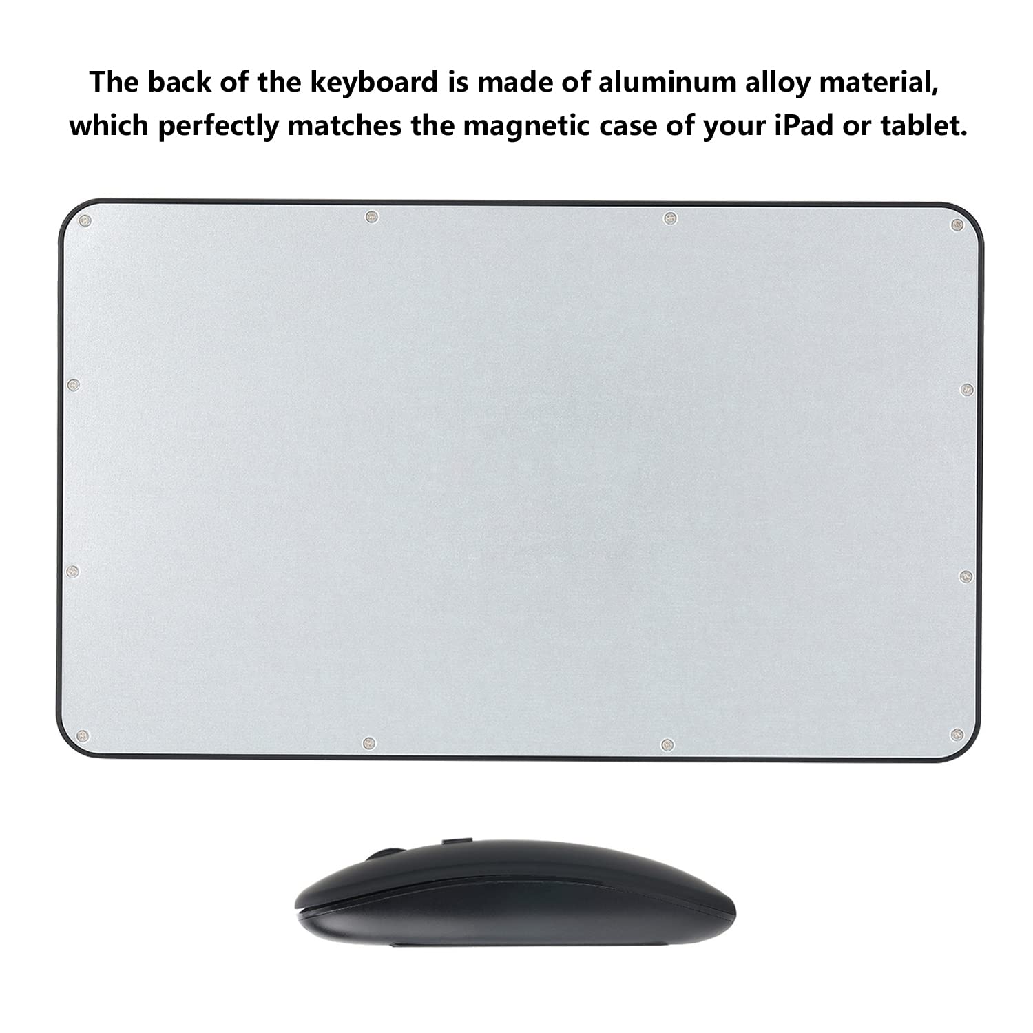 The back of the keyboard is made of aluminum alloy material, which perfectly matches the magnetic case of your iPad or tablet.