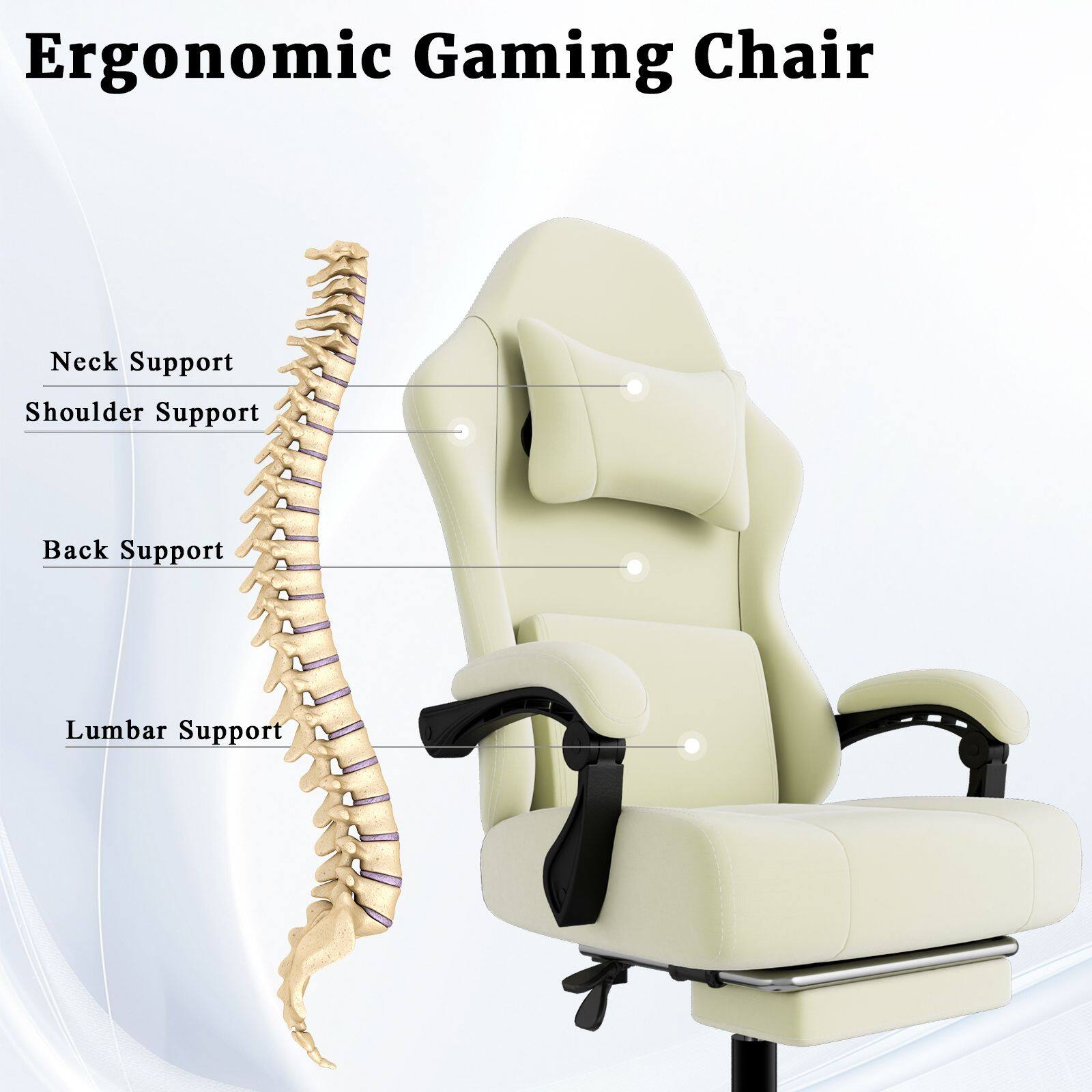 Ergonomic Gaming Chair

- Neck Support
- Shoulder Support
- Back Support
- Lumbar Support