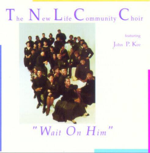 The New Life Community Choir  
featuring John P. Kee  
"Wait On Him"