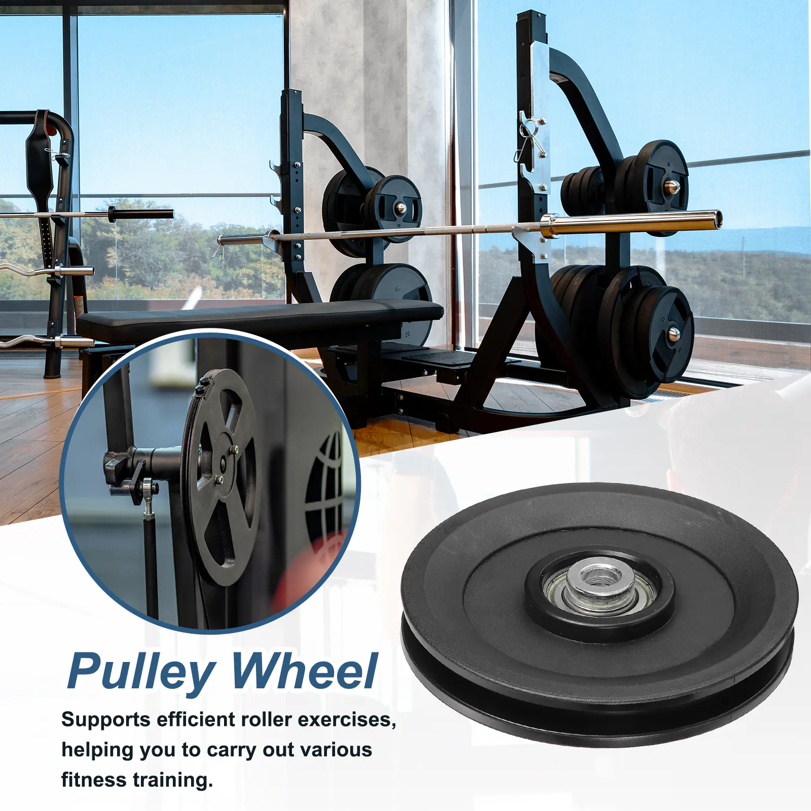 Pulley Wheel

Supports efficient roller exercises, helping you to carry out various fitness training.