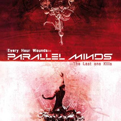 Every Hour Wounds...
PARALLEL MINDS
...The Last One Kills