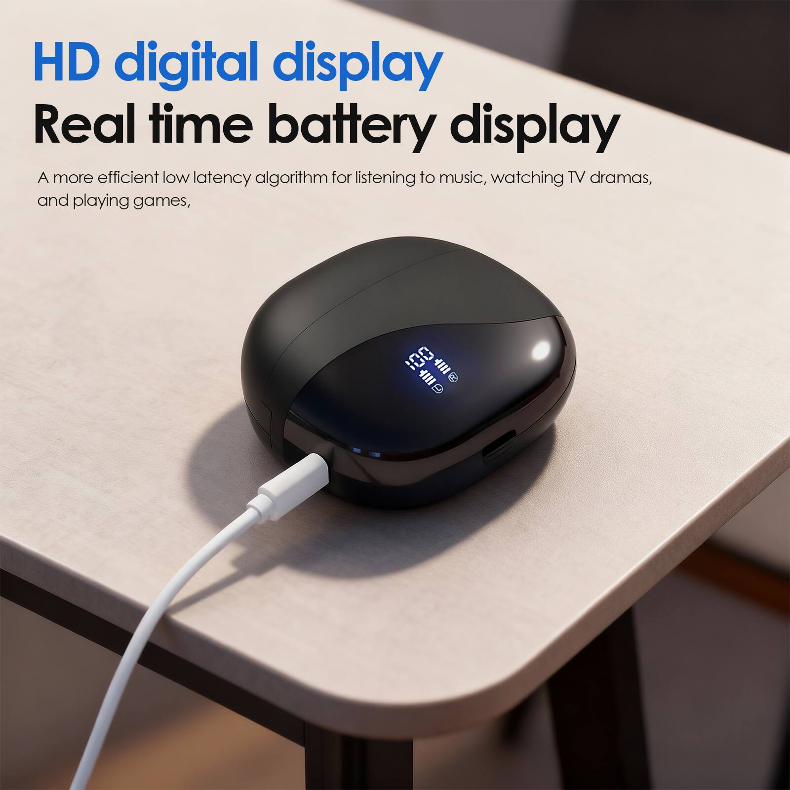 HD digital display  
Real time battery display  

A more efficient low latency algorithm for listening to music, watching TV dramas, and playing games.