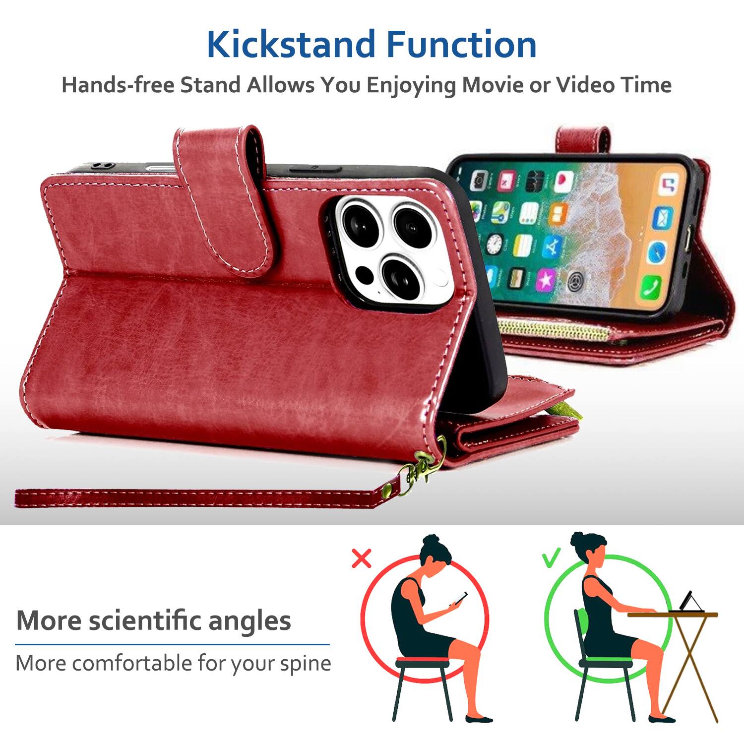 Kickstand Function  
Hands-free Stand Allows You Enjoying Movie or Video Time

More scientific angles  
More comfortable for your spine