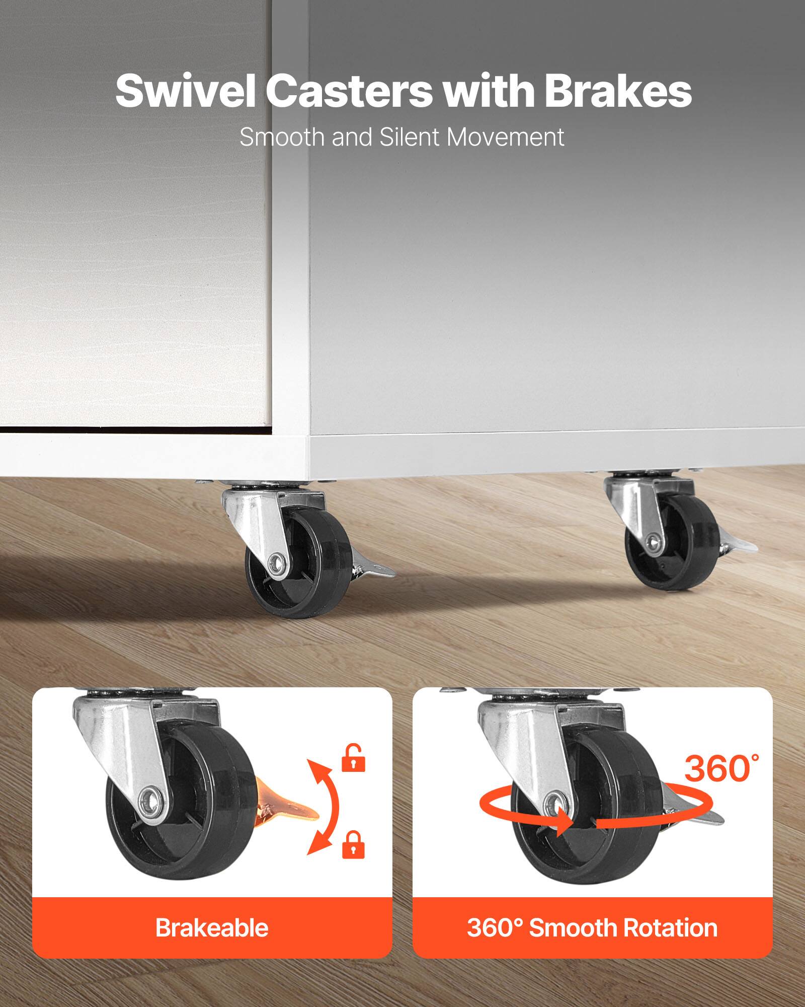Swivel Casters with Brakes  
Smooth and Silent Movement  

Brakeable  

360° Smooth Rotation