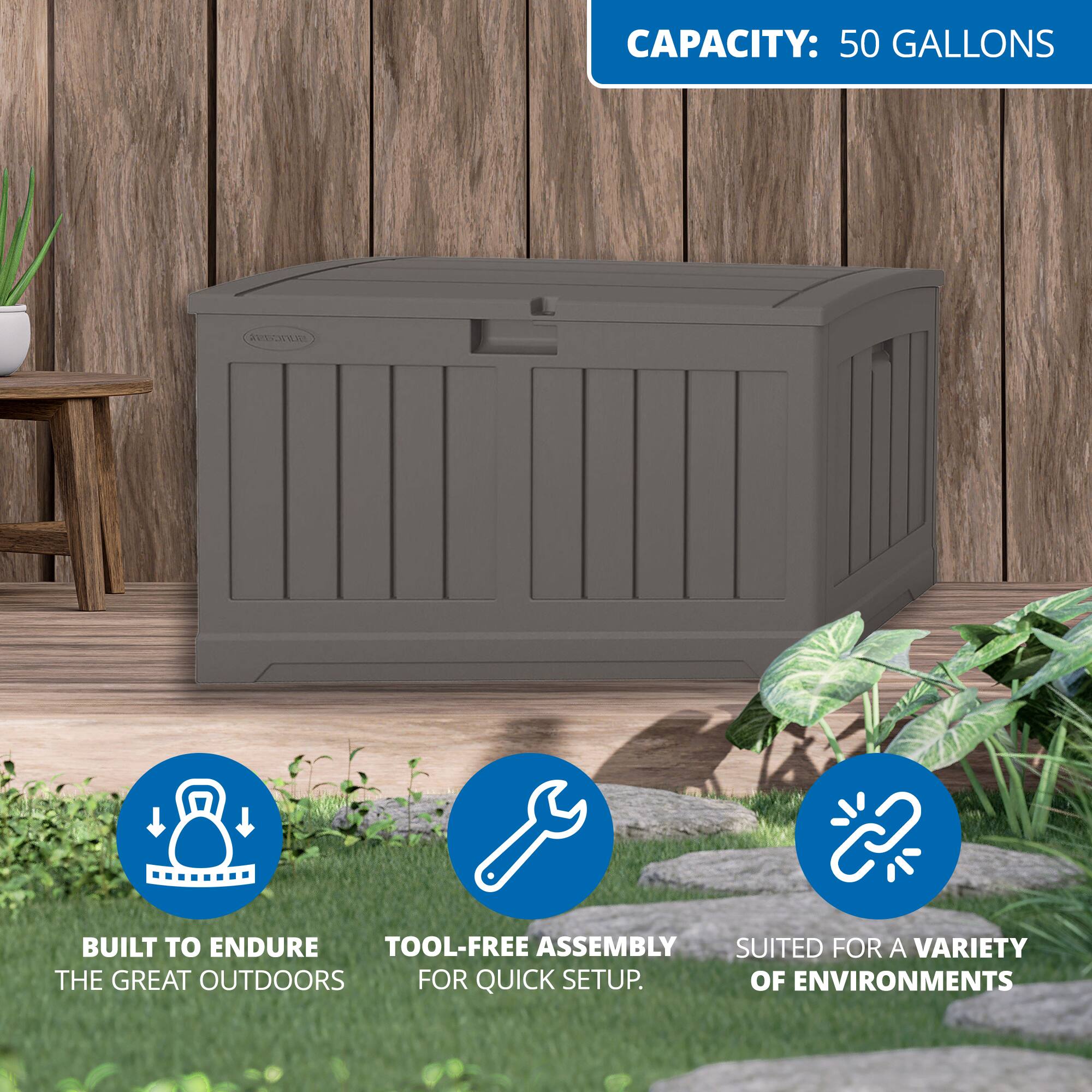 CAPACITY: 50 GALLONS

BUILT TO ENDURE THE GREAT OUTDOORS

TOOL-FREE ASSEMBLY FOR QUICK SETUP

SUITED FOR A VARIETY OF ENVIRONMENTS