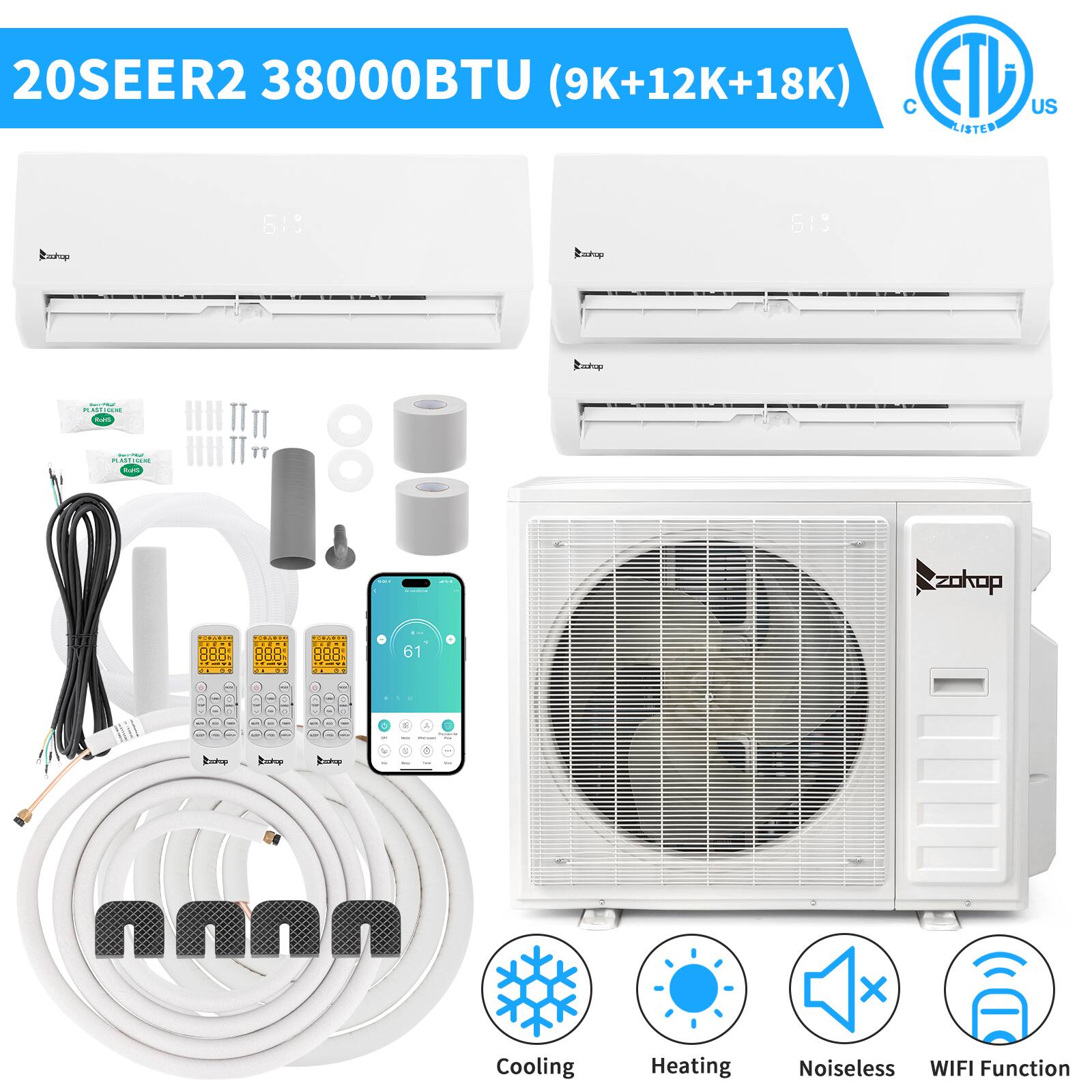 20SEER2 38000BTU (9K+12K+18K)  
CE TL US LISTED  
Cooling Heating Noiseless WIFI Function