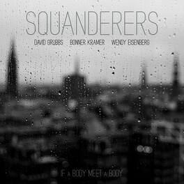 Squanderers - If a Body Meet a Body (Original Soundtrack) - VINYL LP