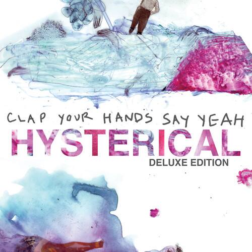 CLAP YOUR HANDS SAY YEAH  
HYSTERICAL  
DELUXE EDITION
