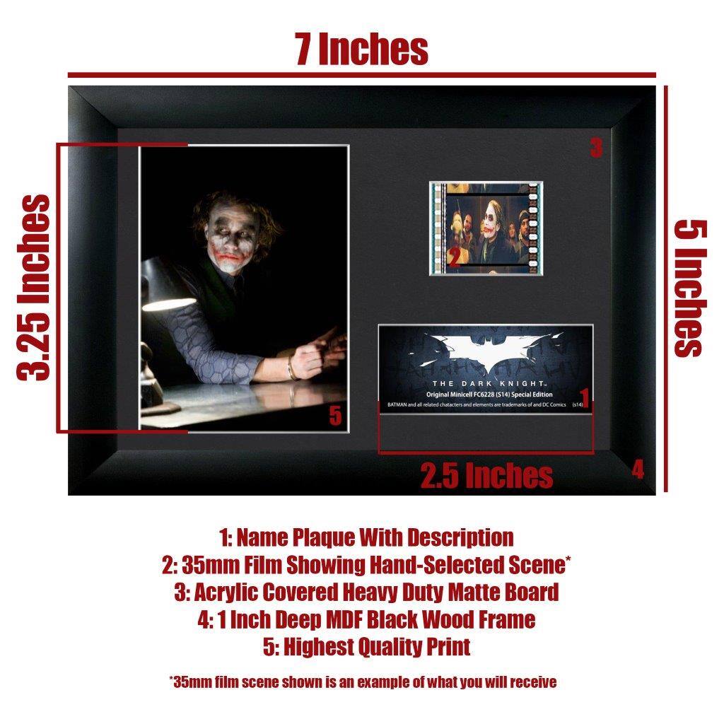 7 Inches  
3.25 Inches  
5 Inches  
2.5 Inches  

1: Name Plaque With Description  
2: 35mm Film Showing Hand-Selected Scene*  
3: Acrylic Covered Heavy Duty Matte Board  
4: 1 Inch Deep MDF Black Wood Frame  
5: Highest Quality Print  

*35mm film scene shown is an example of what you will receive  

THE DARK KNIGHT  
Original Municell F8228 (314) Special Edition  
BATMAN and all related characters and elements are trademarks of DC Comics.