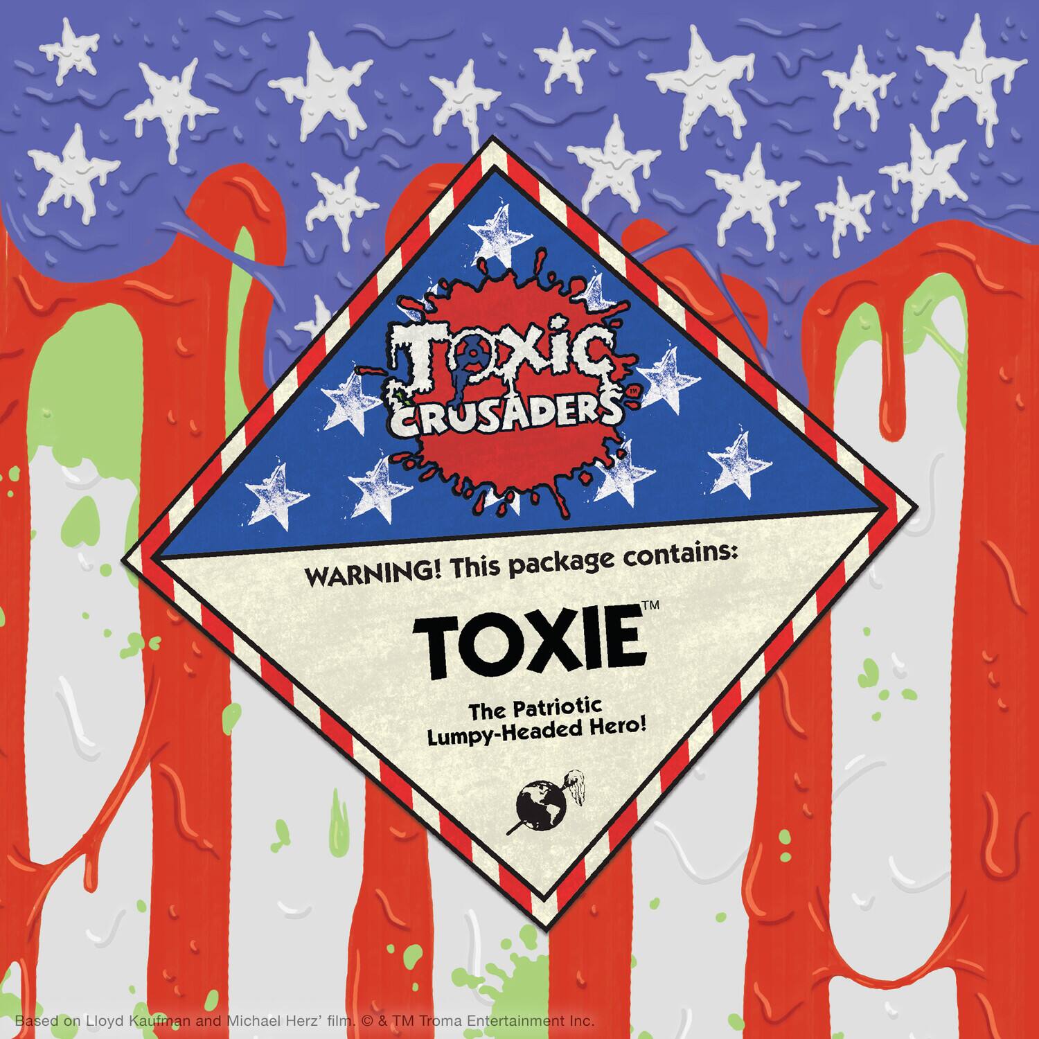 Toxic Crusaders

This package contains:

WARNING! TM TOXIE The Patriotic Lumpy-Headed Hero!

Based on Lloyd Kaufman and Michael Herz film.

© & TM Troma Entertainment Inc.
