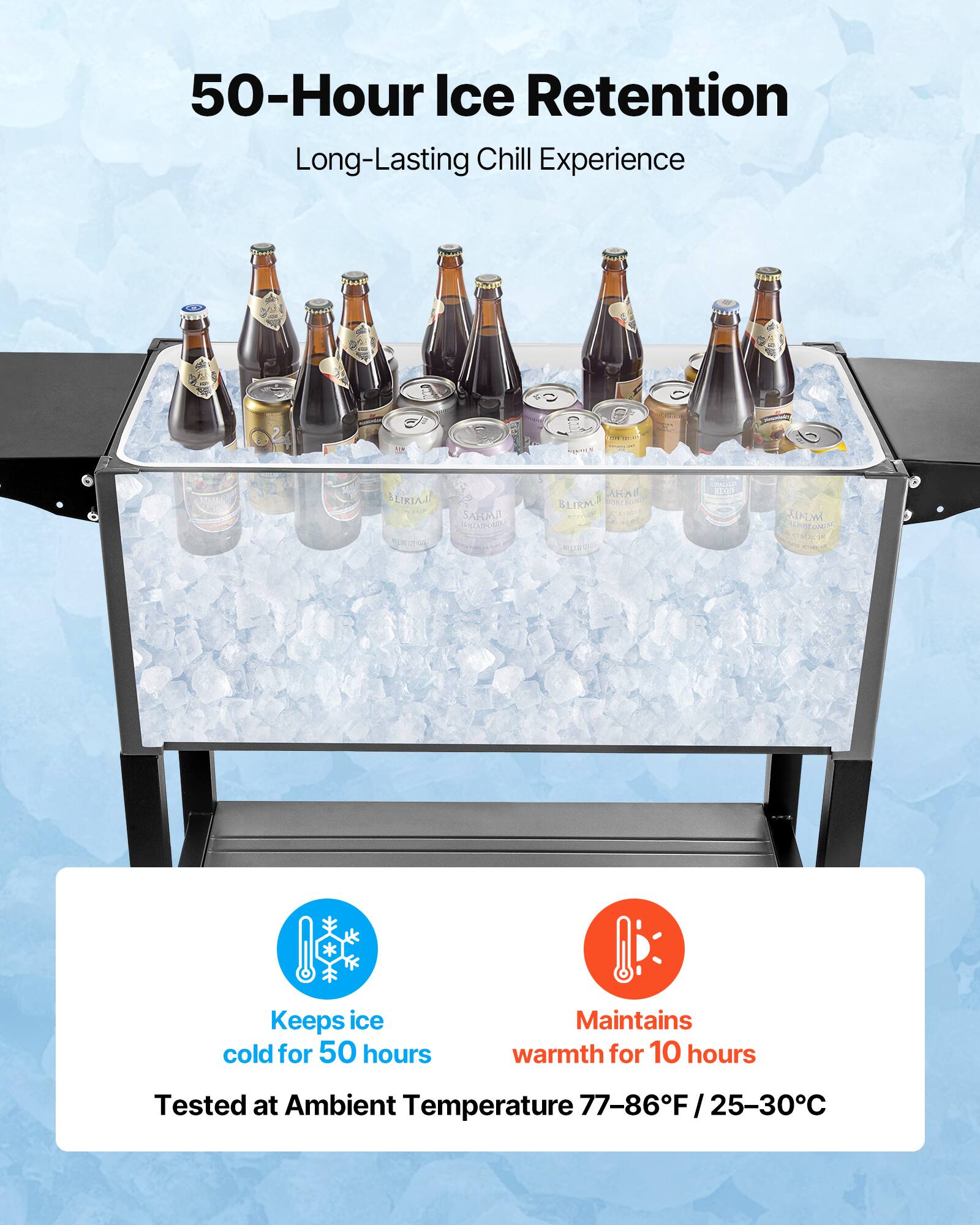 50-Hour Ice Retention  
Long-Lasting Chill Experience  

- Keeps ice cold for 50 hours  
- Maintains warmth for 10 hours  
- Tested at Ambient Temperature 77-86°F / 25-30°C