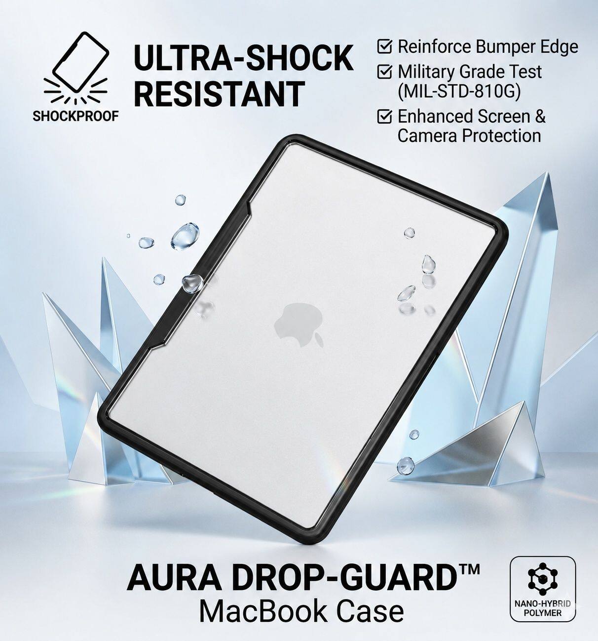 Reinforce Bumper Edge ULTRA-SHOCK Grade Test Military RESISTANT (MIL-STD-810G) SHOCKPROOF Enhanced Screen & Camera Protection TM AURA DROP-GUARD™ NANO-HYBRID MacBook Case POLYMER