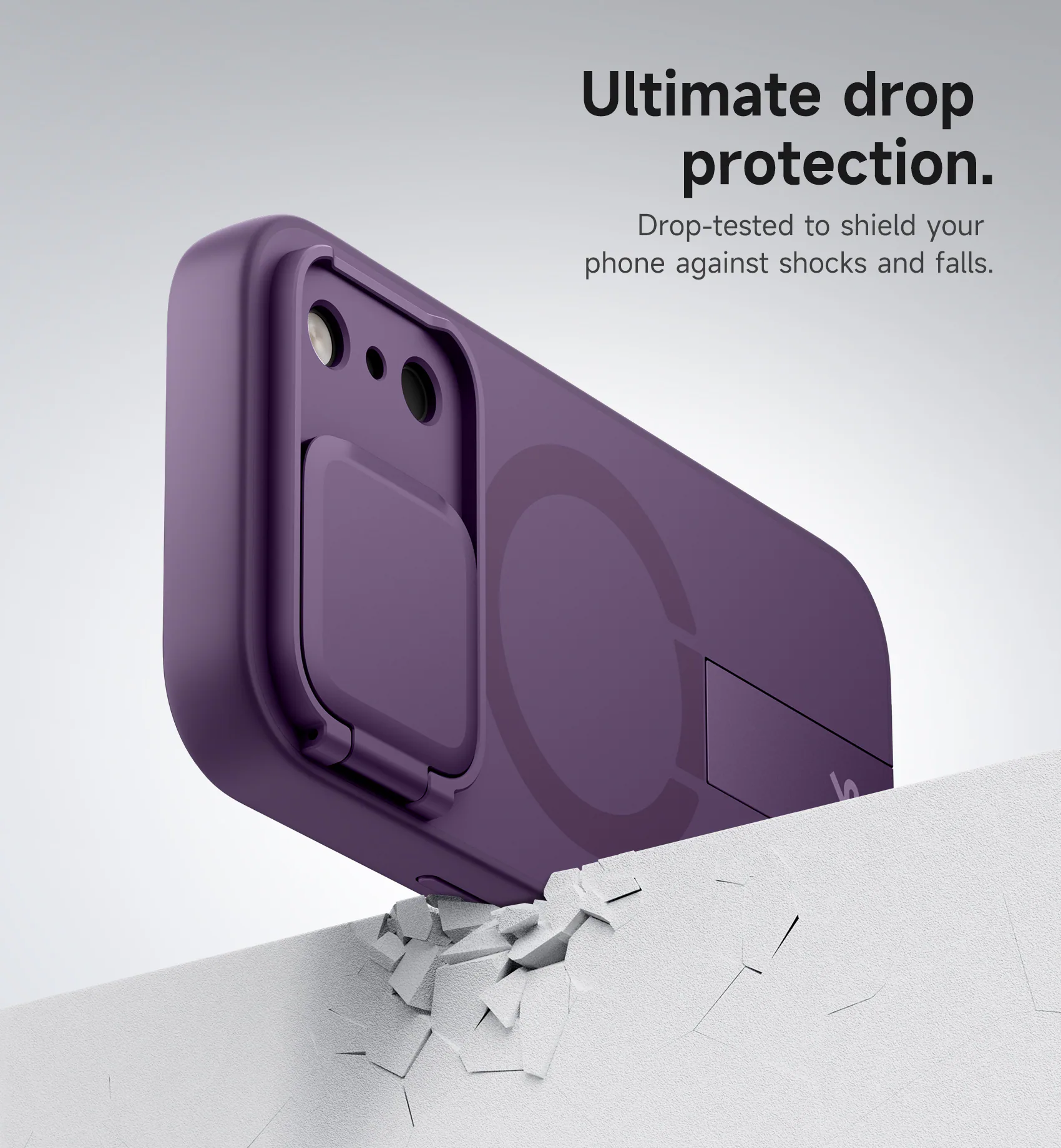 Ultimate drop protection.  
Drop-tested to shield your phone against shocks and falls.