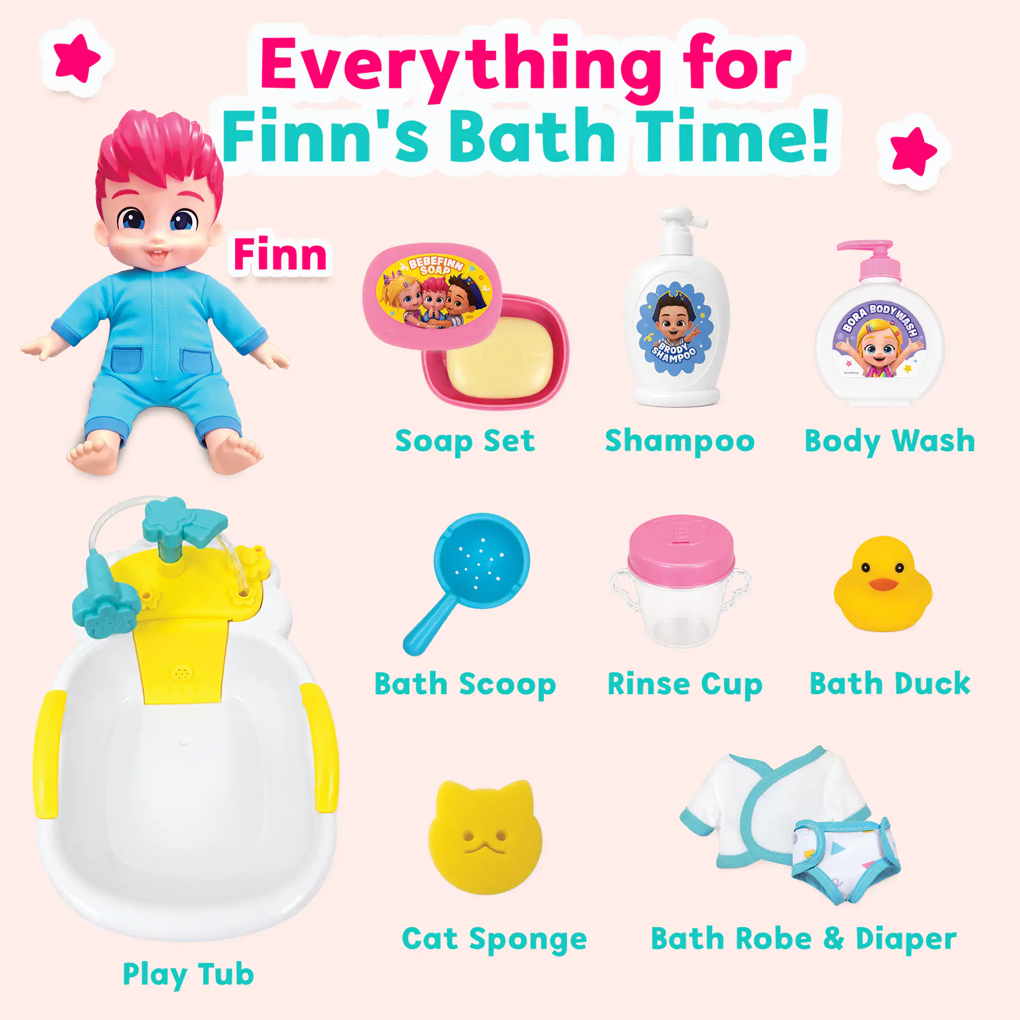 Everything for Finn's Bath Time!

Finn

BEBEFINN SOAP 300 SORT

BYRODIC

BORA BODYWASH

Soap Set

Shampoo

Body Wash

Bath Scoop

Rinse Cup

Bath Duck

Play Tub

Cat Sponge

Bath Robe & Diaper