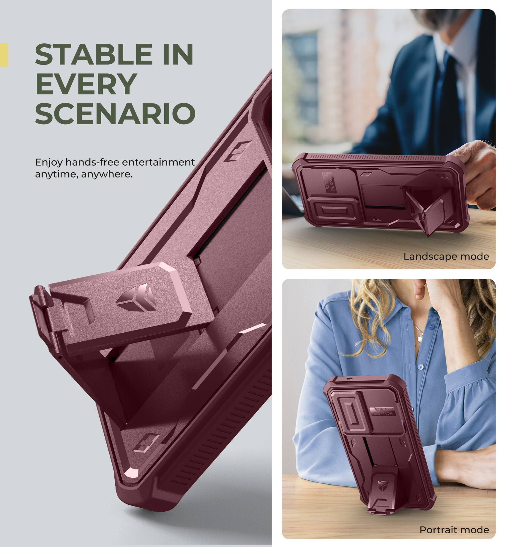 STABLE IN EVERY SCENARIO
Enjoy hands-free entertainment anytime, anywhere.
Landscape mode
Portrait mode