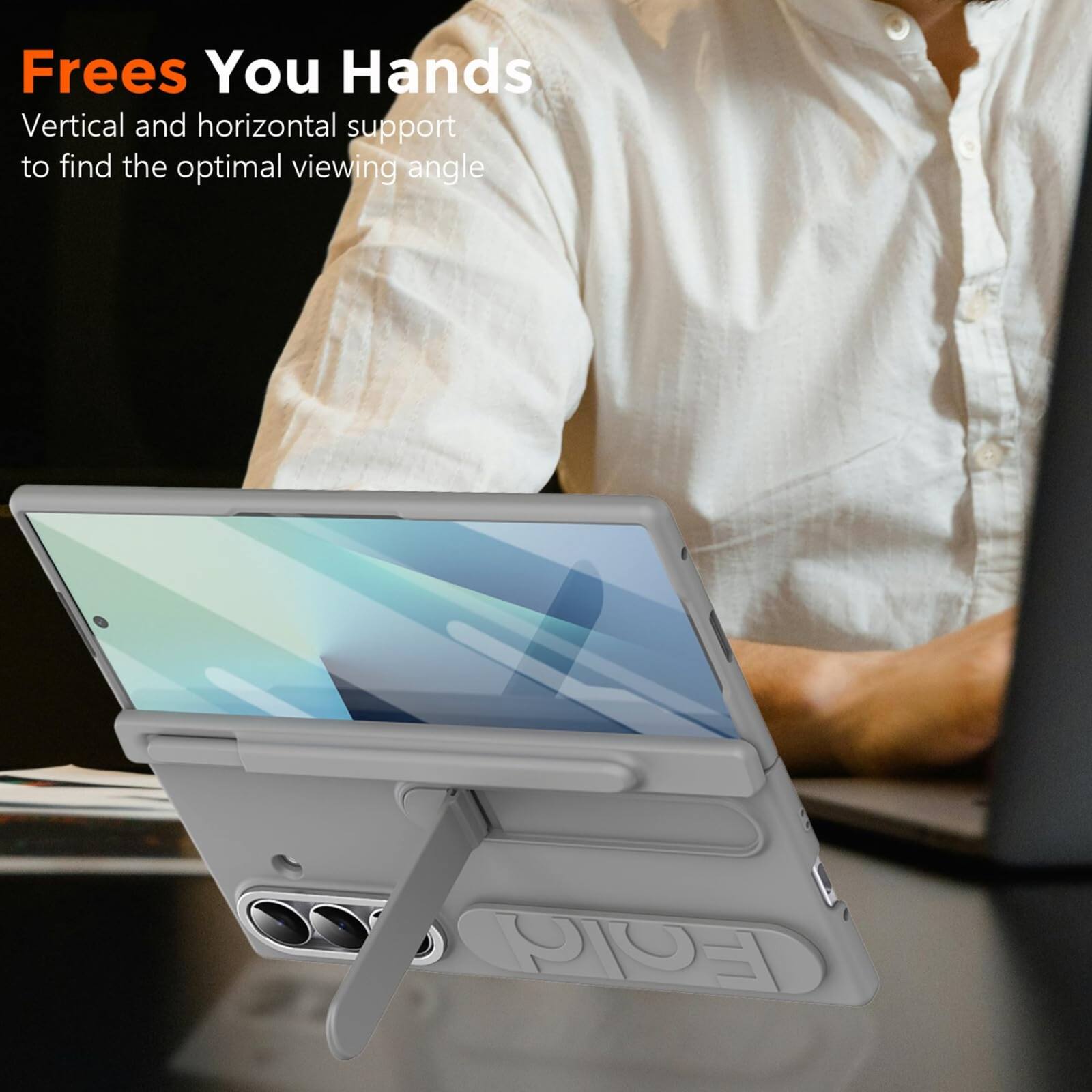 Frees You Hands  
Vertical and horizontal support to find the optimal viewing angle
