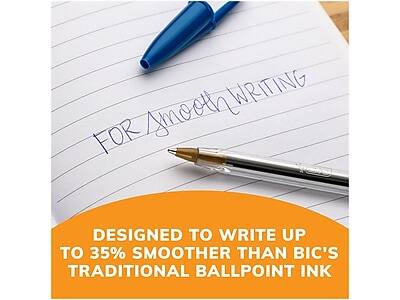 FOR SMOOTH WRITING

DESIGNED TO WRITE UP TO 35% SMOOTHER THAN BIC'S TRADITIONAL BALLPOINT INK