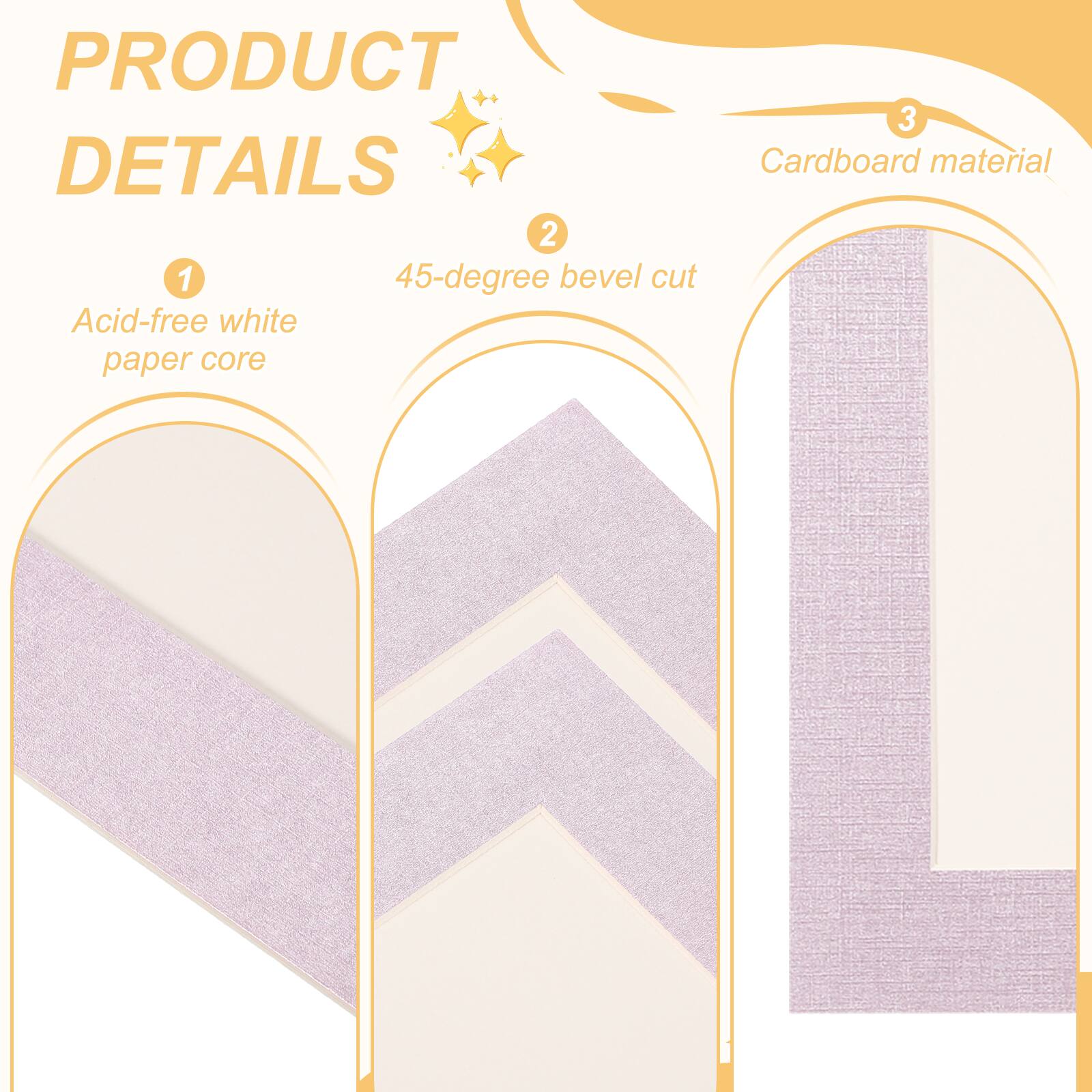PRODUCT DETAILS

1. Acid-free white paper core

2. 45-degree bevel cut

3. Cardboard material