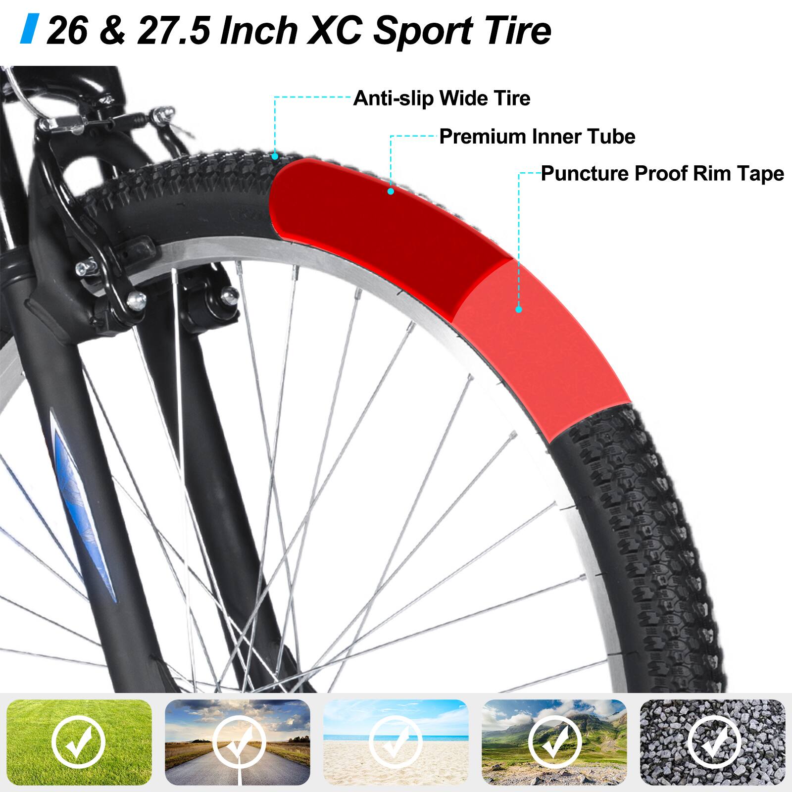 26 & 27.5 Inch XC Sport Tire

- Anti-slip Wide Tire
- Premium Inner Tube
- Puncture Proof Rim Tape